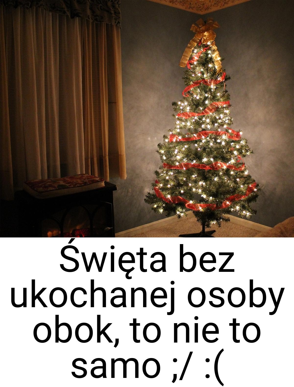 Święta bez ukochanej osoby obok, to nie to samo