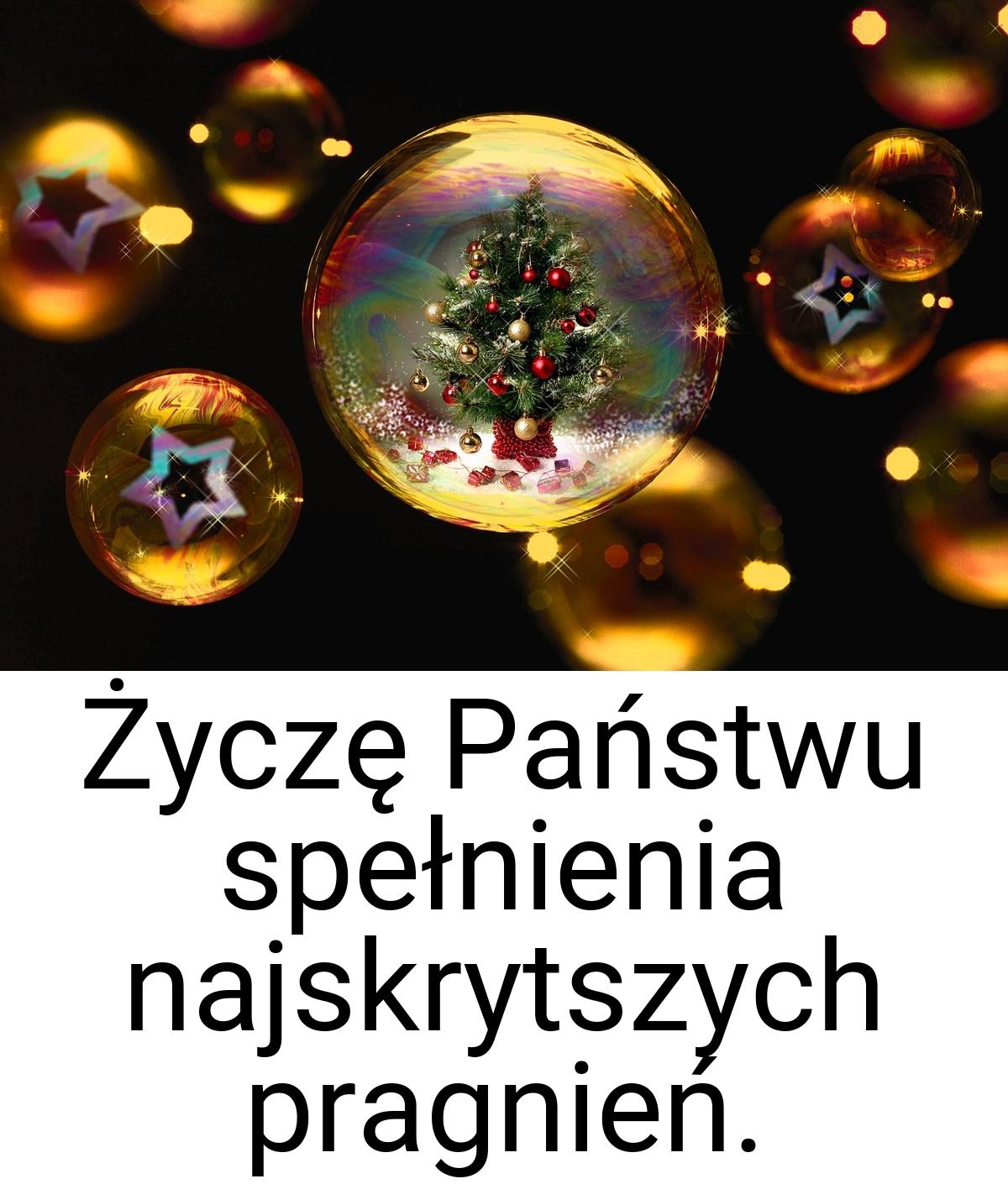 Życzę Państwu spełnienia najskrytszych pragnień