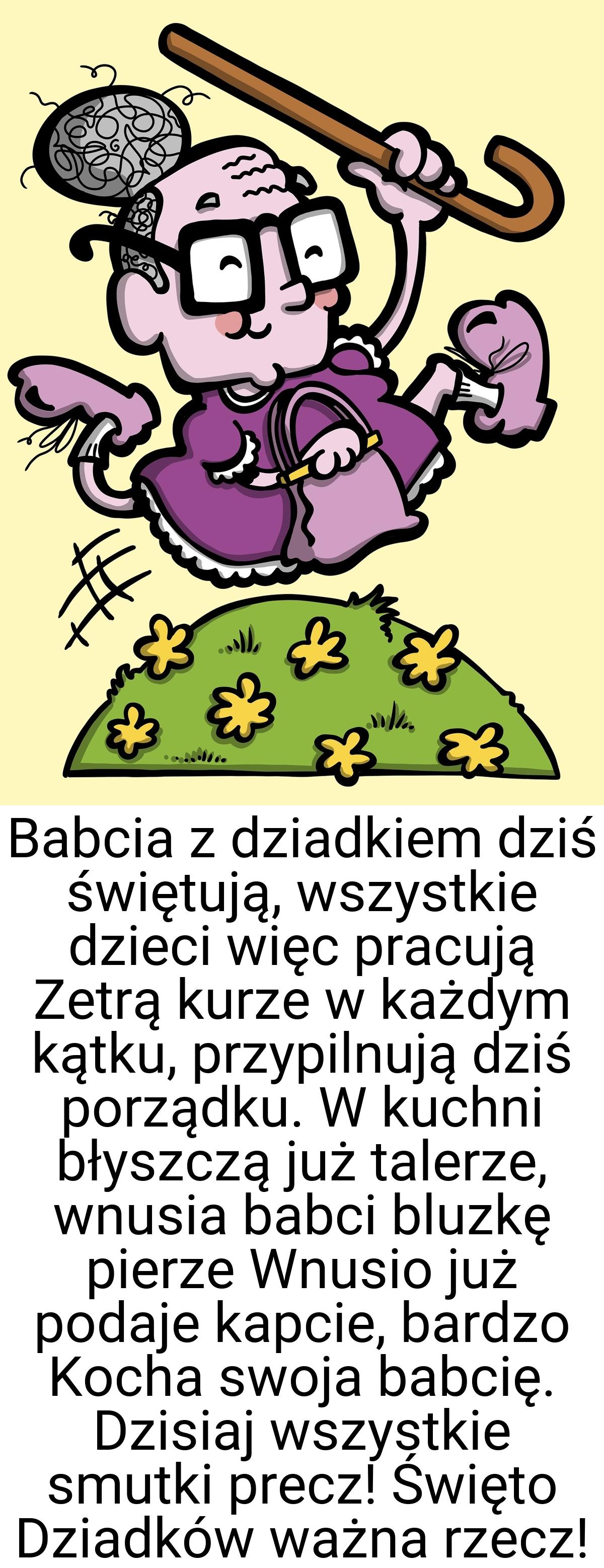 Babcia z dziadkiem dziś świętują, wszystkie dzieci więc