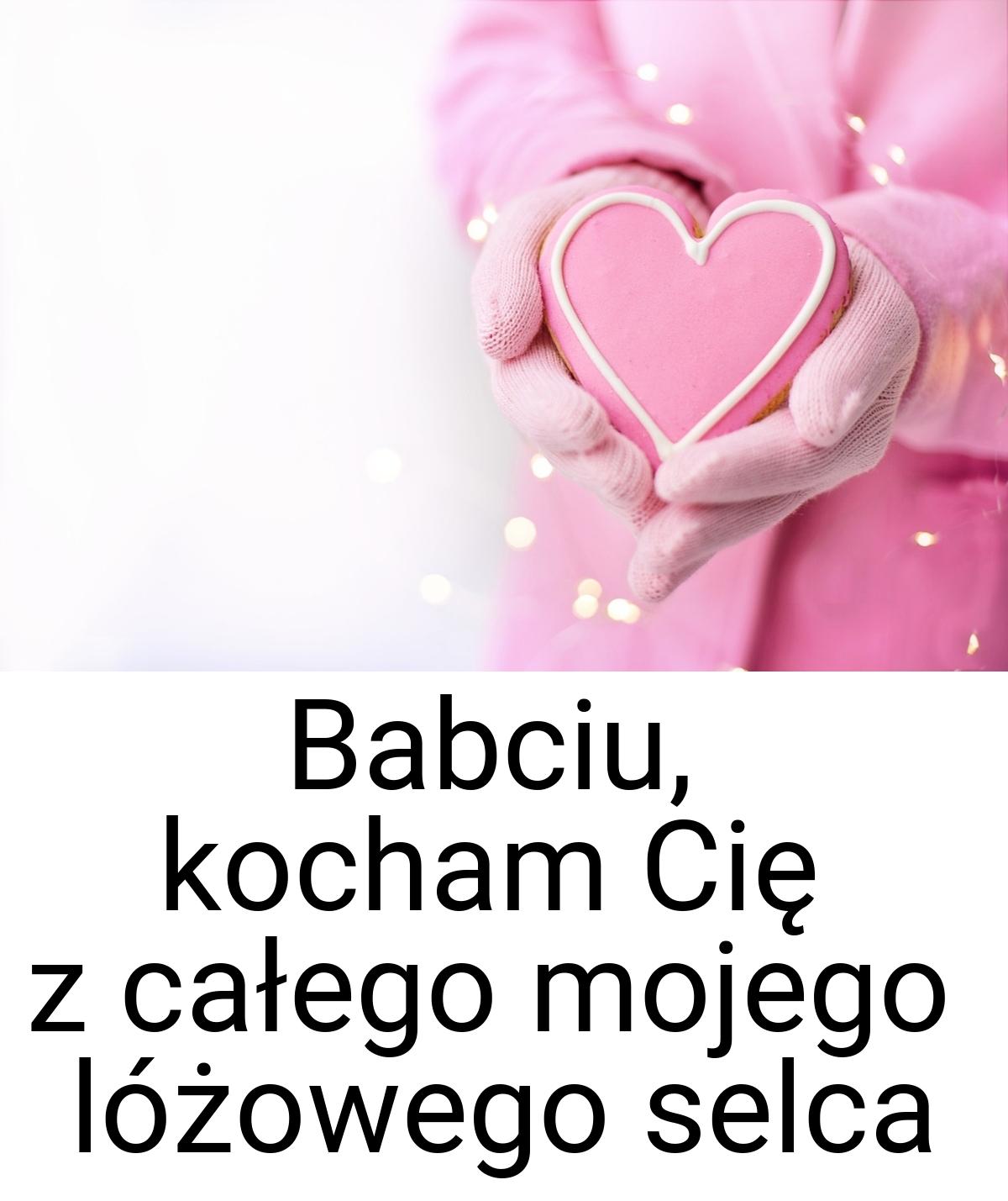 Babciu, kocham Cię z całego mojego lóżowego selca