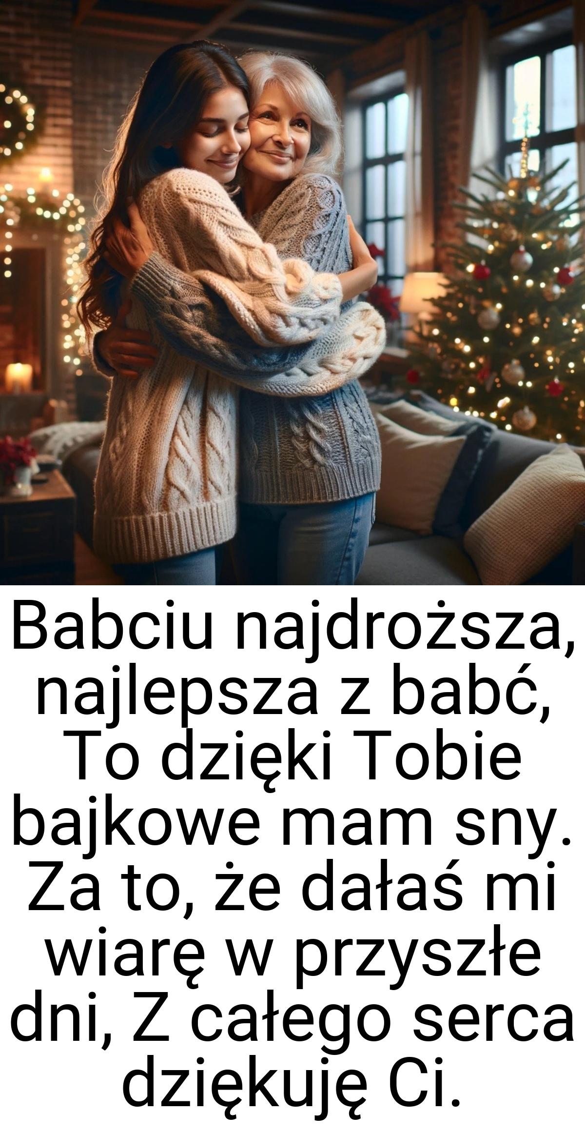 Babciu najdroższa, najlepsza z babć, To dzięki Tobie