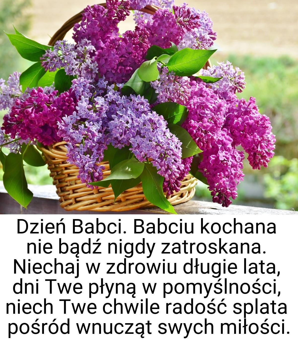 Dzień Babci. Babciu kochana nie bądź nigdy zatroskana