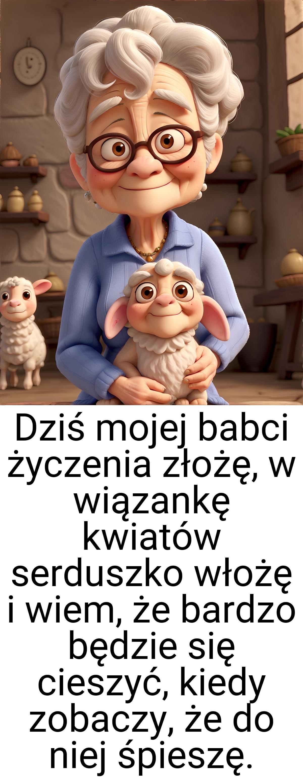 Dziś mojej babci życzenia złożę, w wiązankę kwiatów