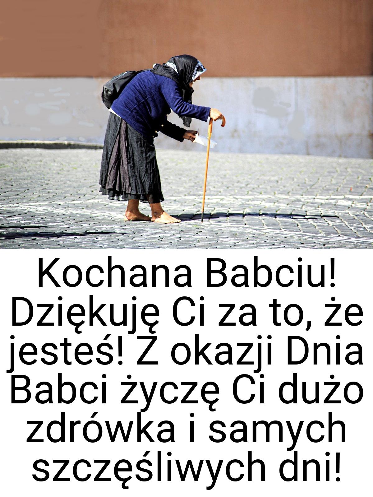 Kochana Babciu! Dziękuję Ci za to, że jesteś! Z okazji Dnia