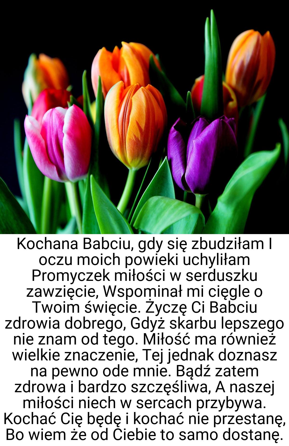 Kochana Babciu, gdy się zbudziłam I oczu moich powieki