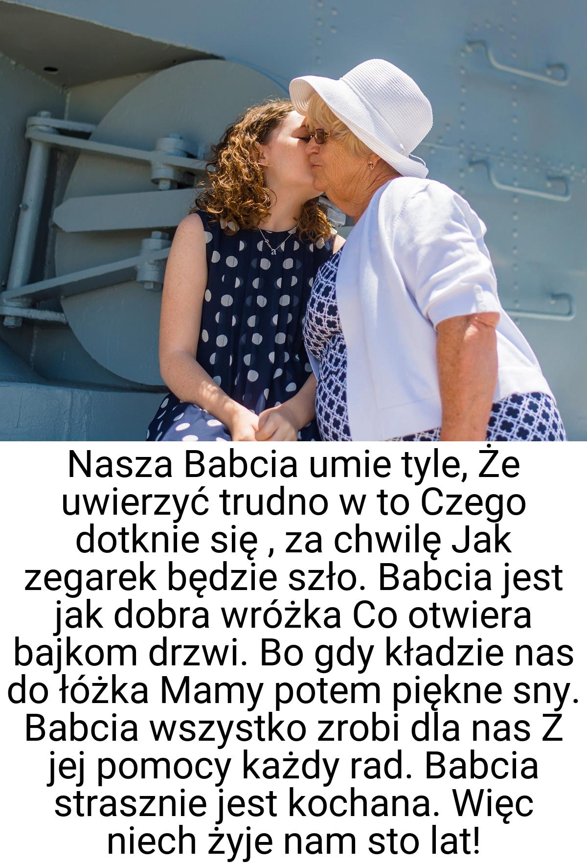 Nasza Babcia umie tyle, Że uwierzyć trudno w to Czego