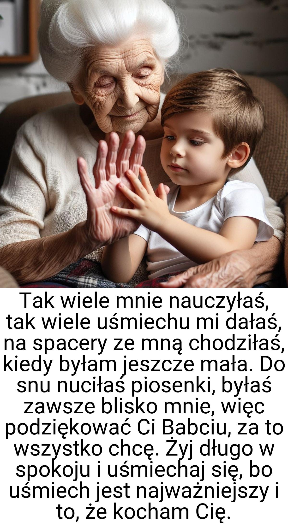 Tak wiele mnie nauczyłaś, tak wiele uśmiechu mi dałaś, na