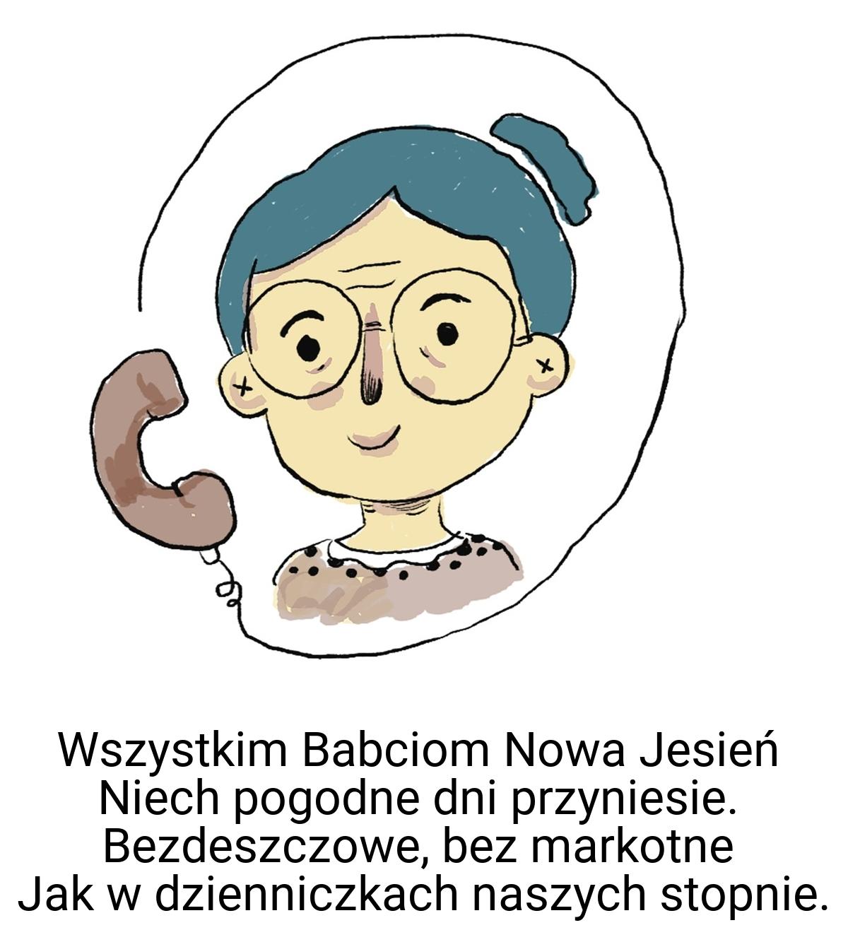 Wszystkim Babciom Nowa Jesień Niech pogodne dni przyniesie