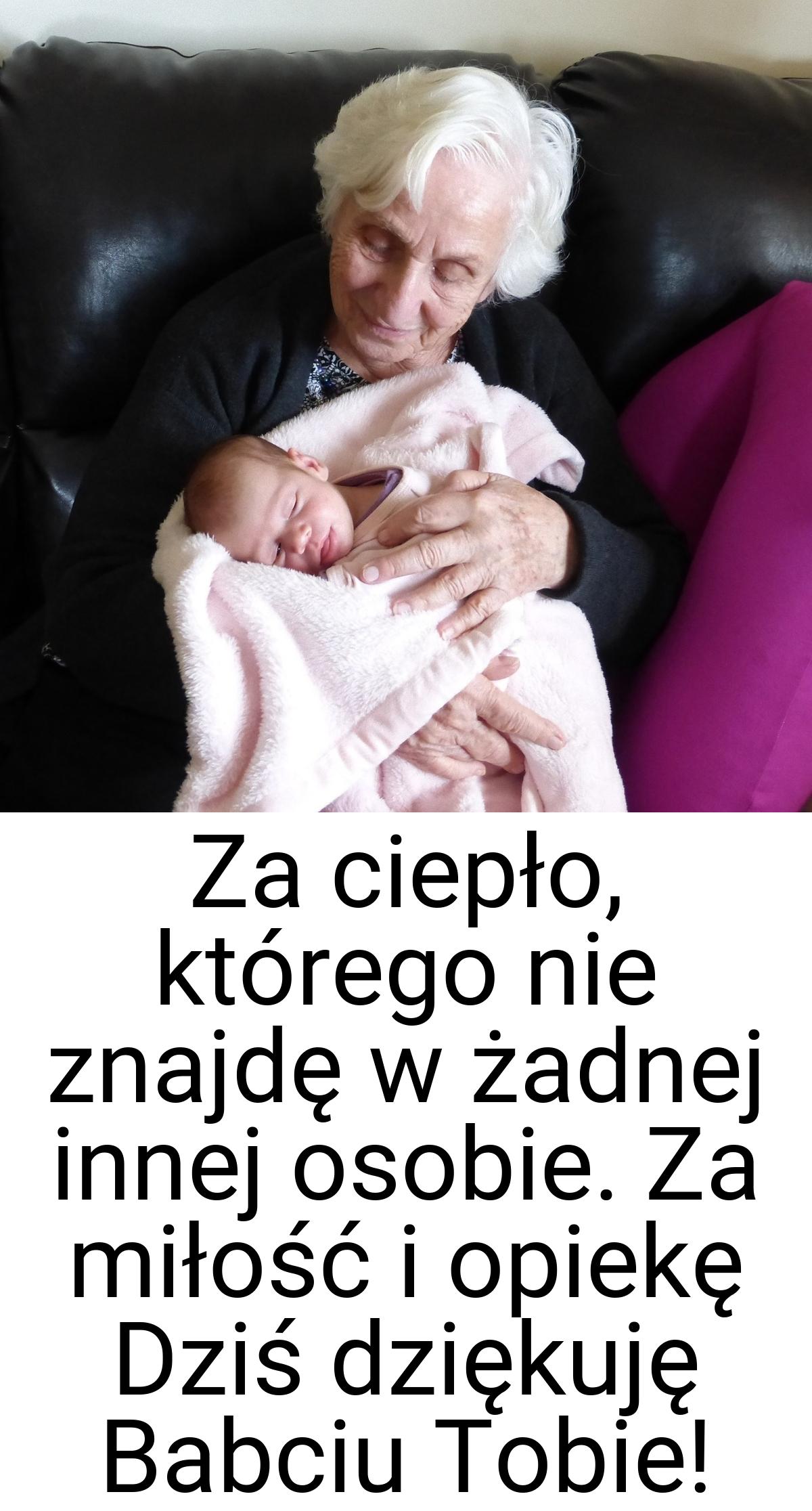 Za ciepło, którego nie znajdę w żadnej innej osobie. Za