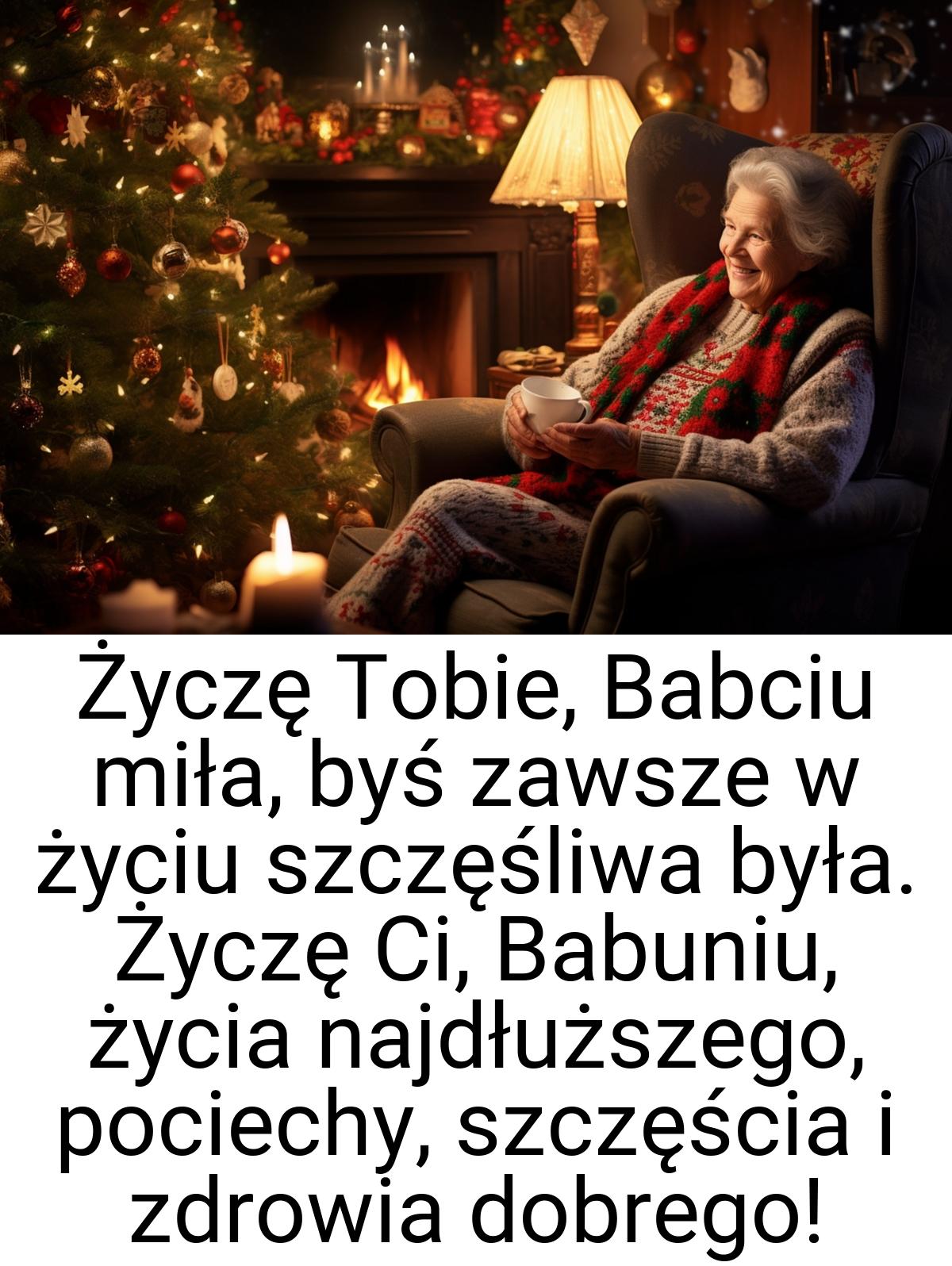 Życzę Tobie, Babciu miła, byś zawsze w życiu szczęśliwa