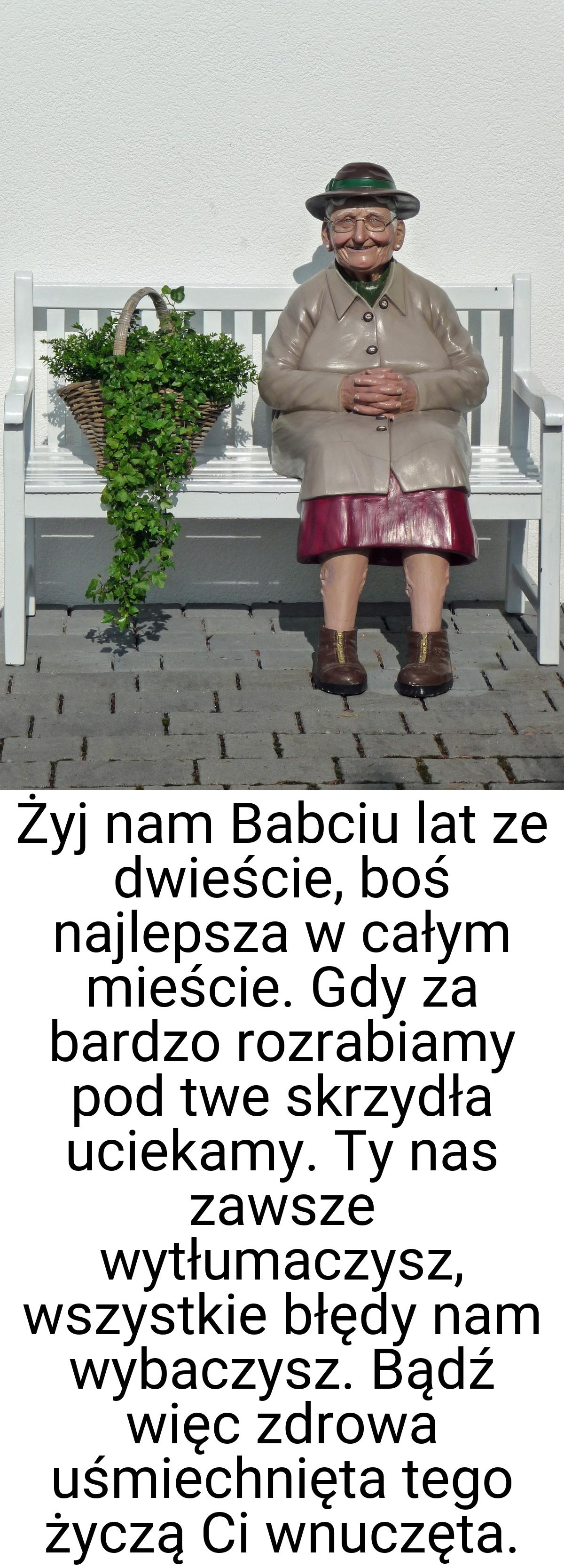Żyj nam Babciu lat ze dwieście, boś najlepsza w całym