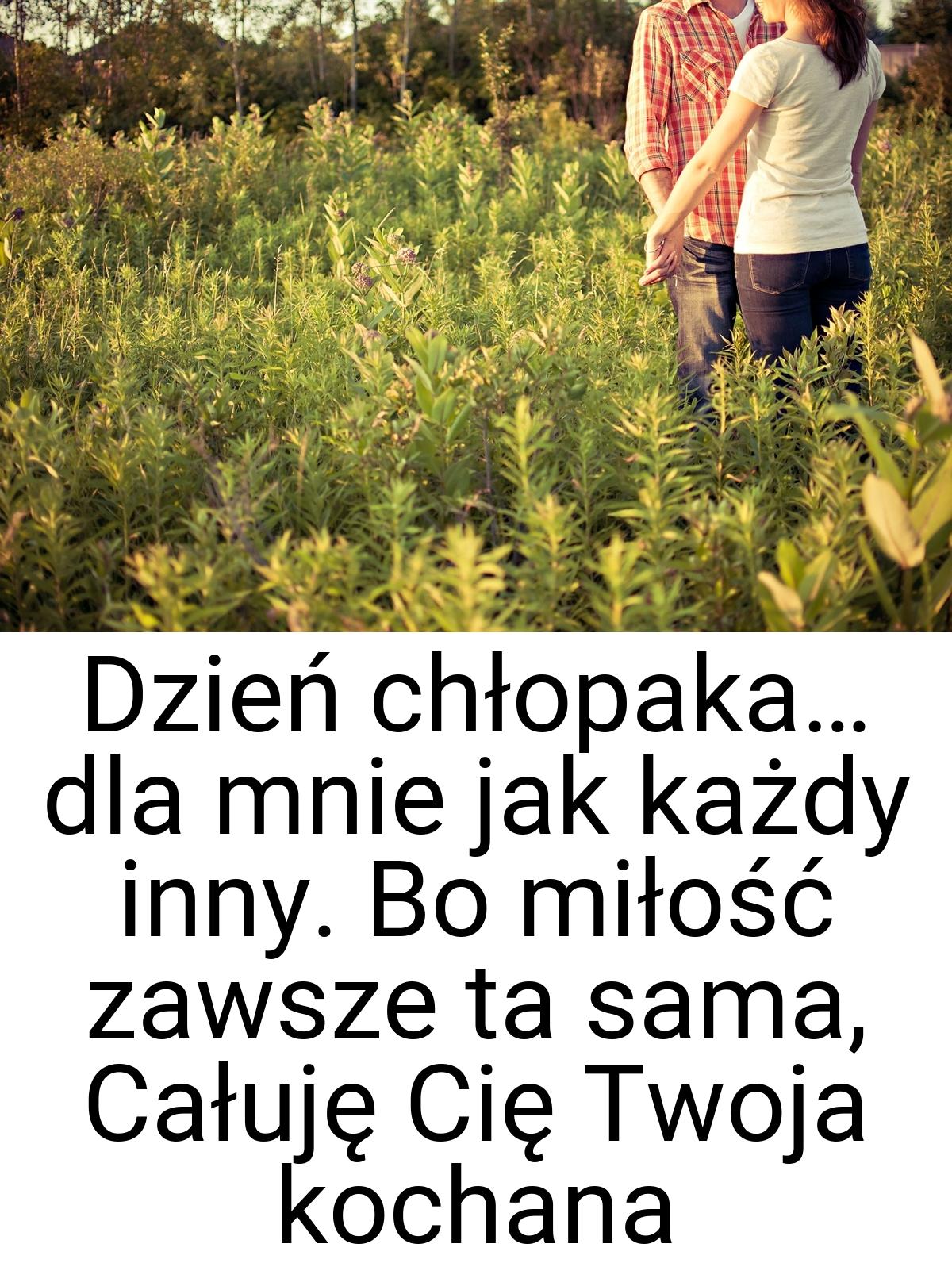 Dzień chłopaka… dla mnie jak każdy inny. Bo miłość zawsze