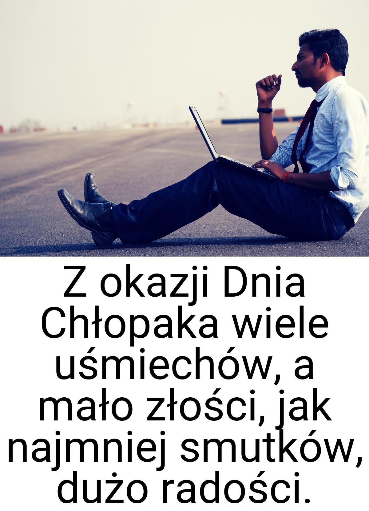 Z okazji Dnia Chłopaka wiele uśmiechów, a mało złości, jak