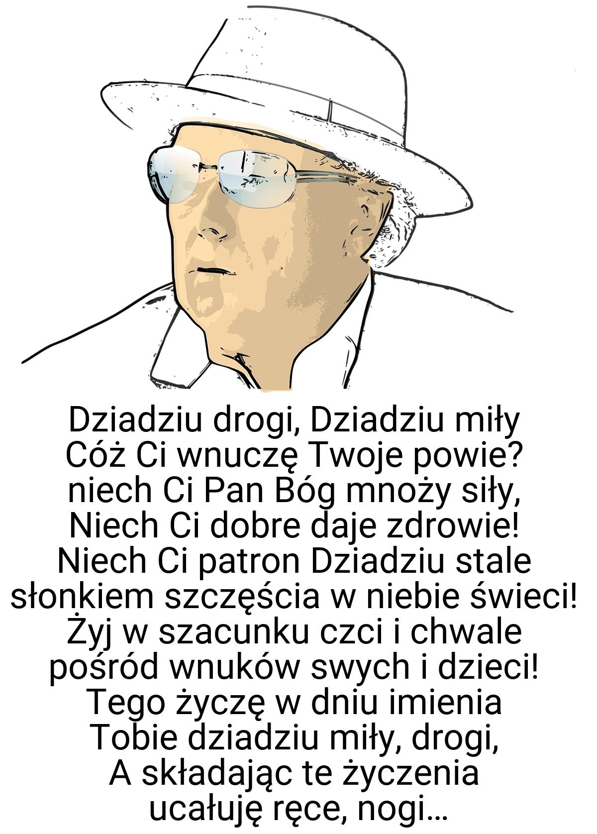 Dziadziu drogi, Dziadziu miły Cóż Ci wnuczę Twoje powie