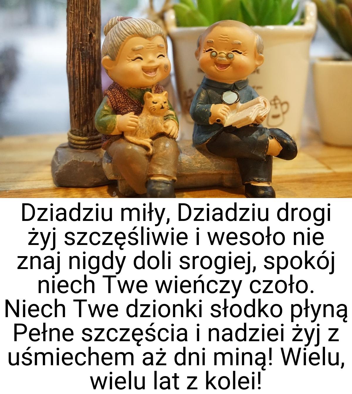 Dziadziu miły, Dziadziu drogi żyj szczęśliwie i wesoło nie