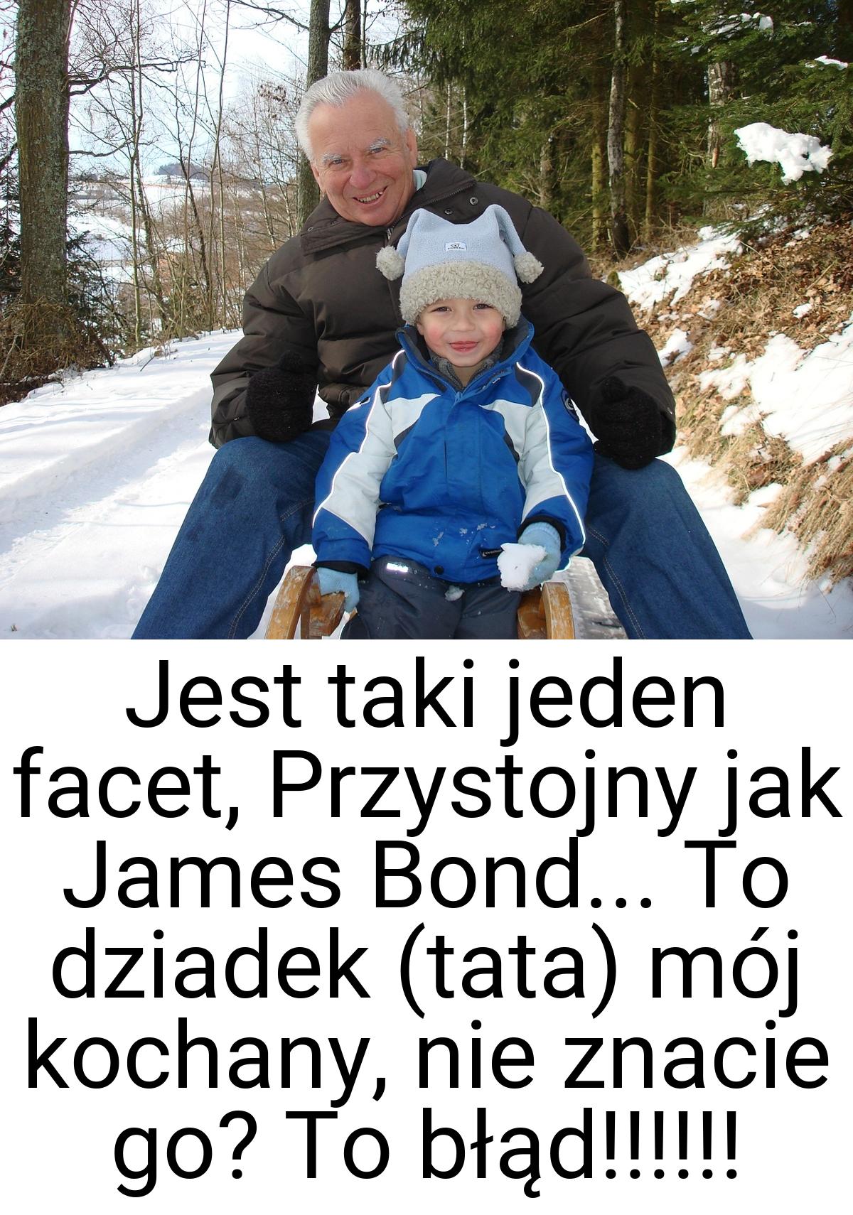 Jest taki jeden facet, Przystojny jak James Bond... To