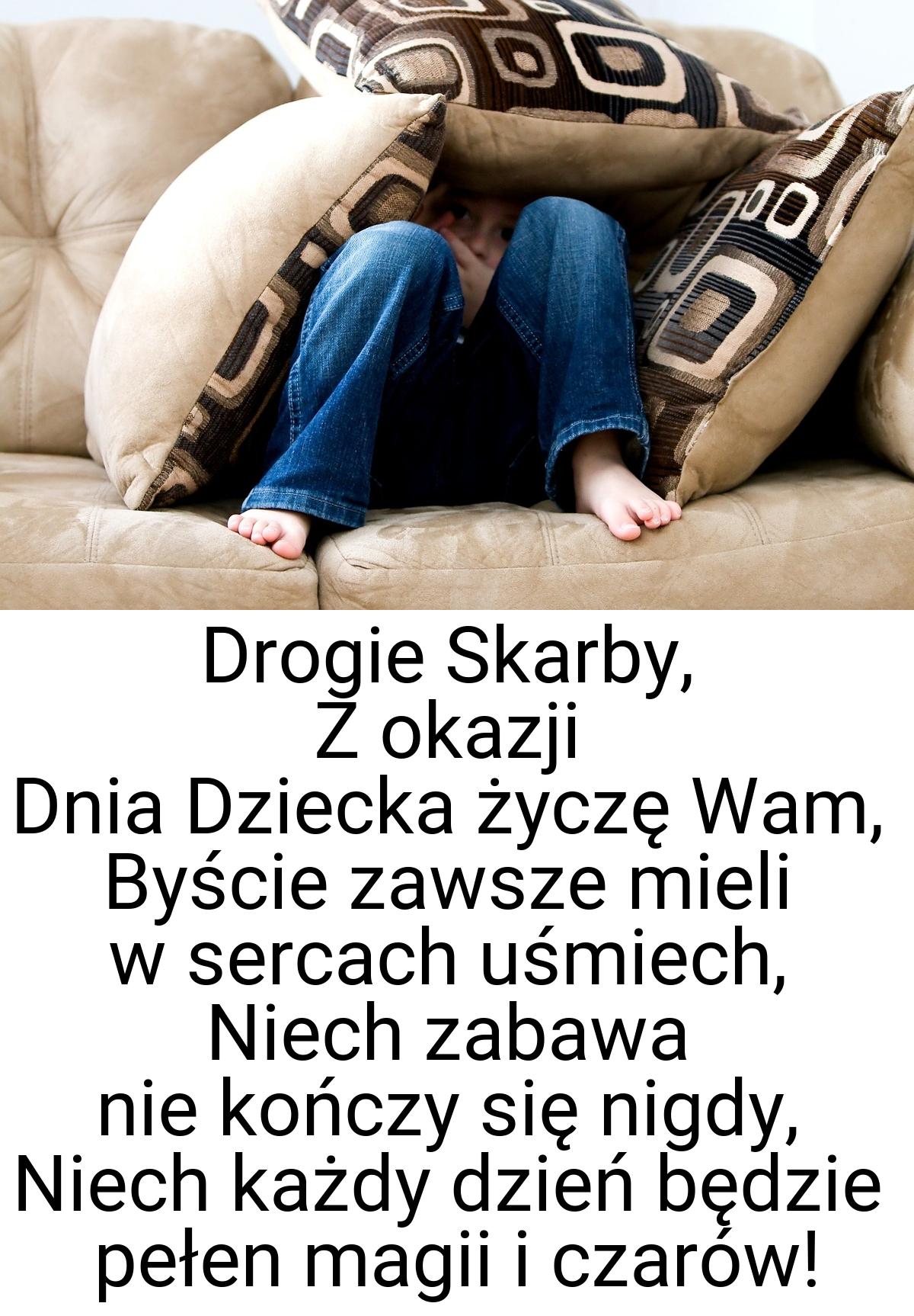 Drogie Skarby, Z okazji Dnia Dziecka życzę Wam, Byście