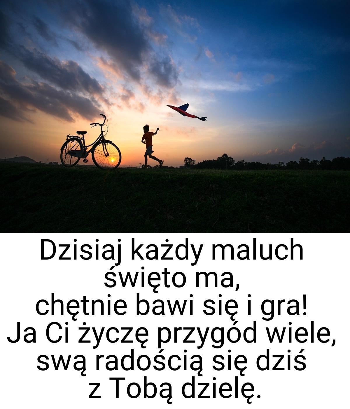 Dzisiaj każdy maluch święto ma, chętnie bawi się i gra! Ja