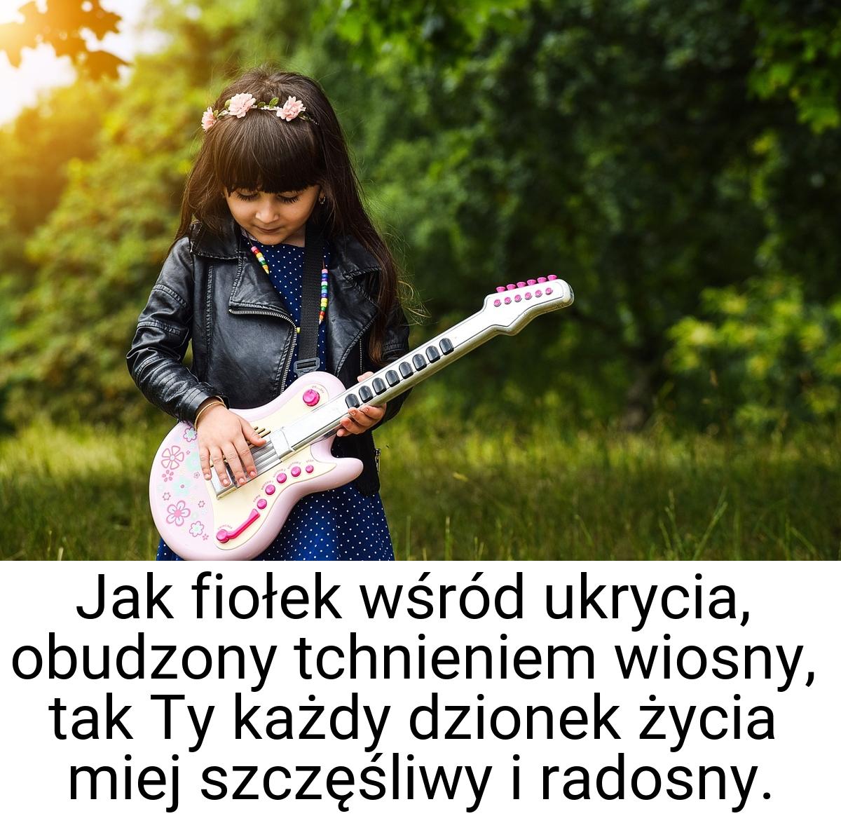 Jak fiołek wśród ukrycia, obudzony tchnieniem wiosny, tak