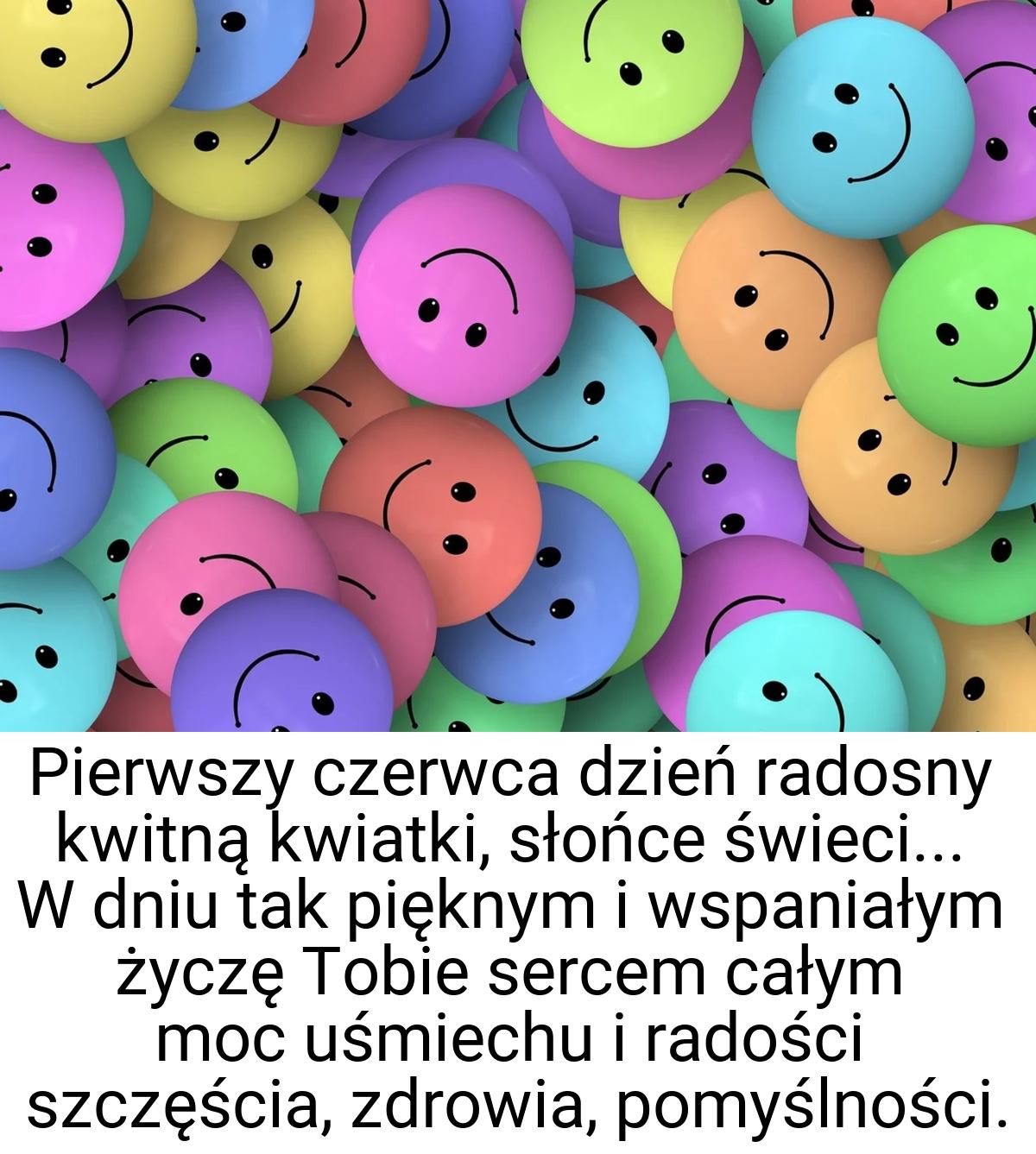 Pierwszy czerwca dzień radosny kwitną kwiatki, słońce