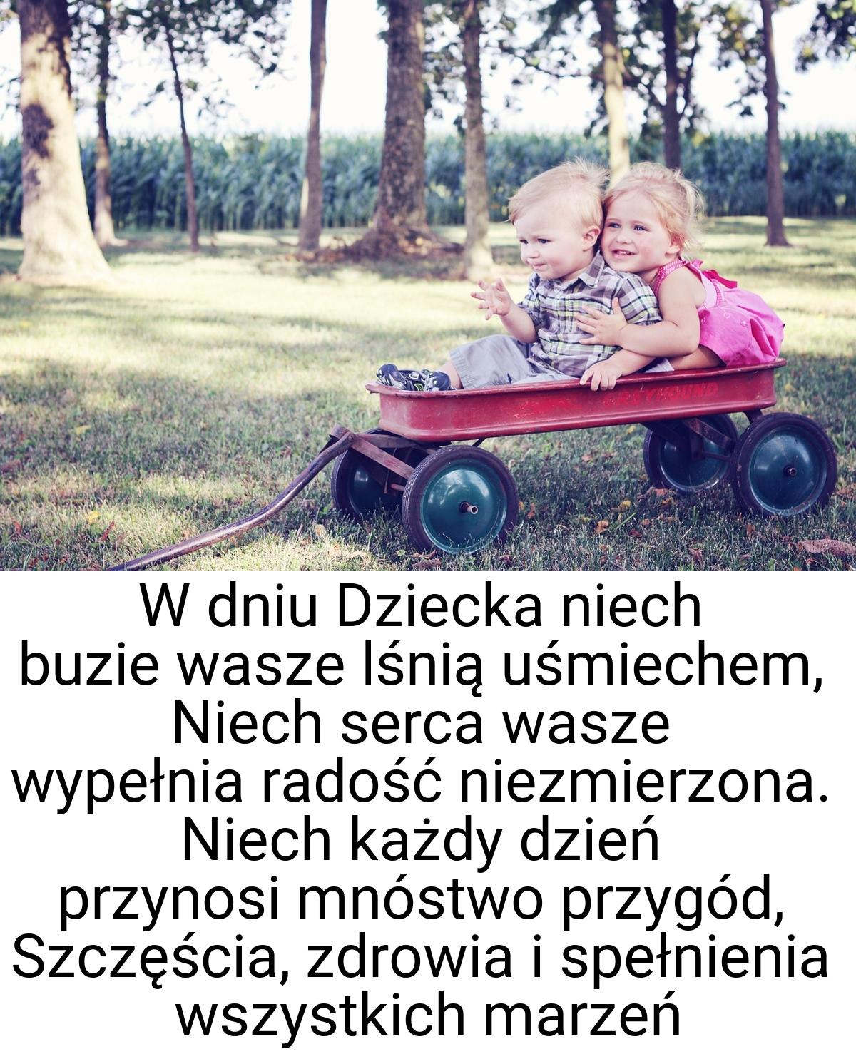 W dniu Dziecka niech buzie wasze lśnią uśmiechem, Niech