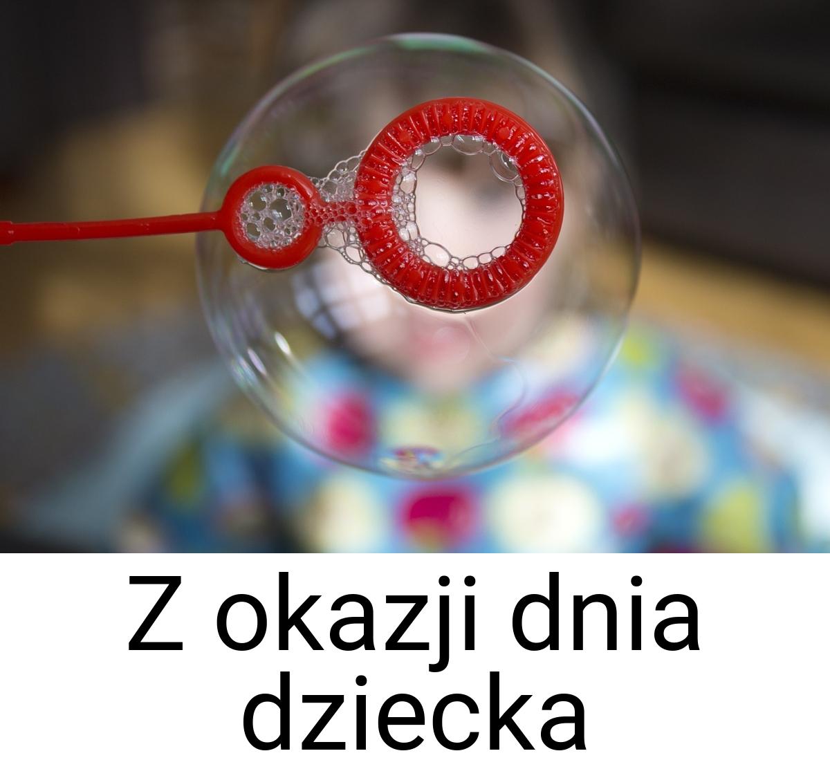 Z okazji dnia dziecka