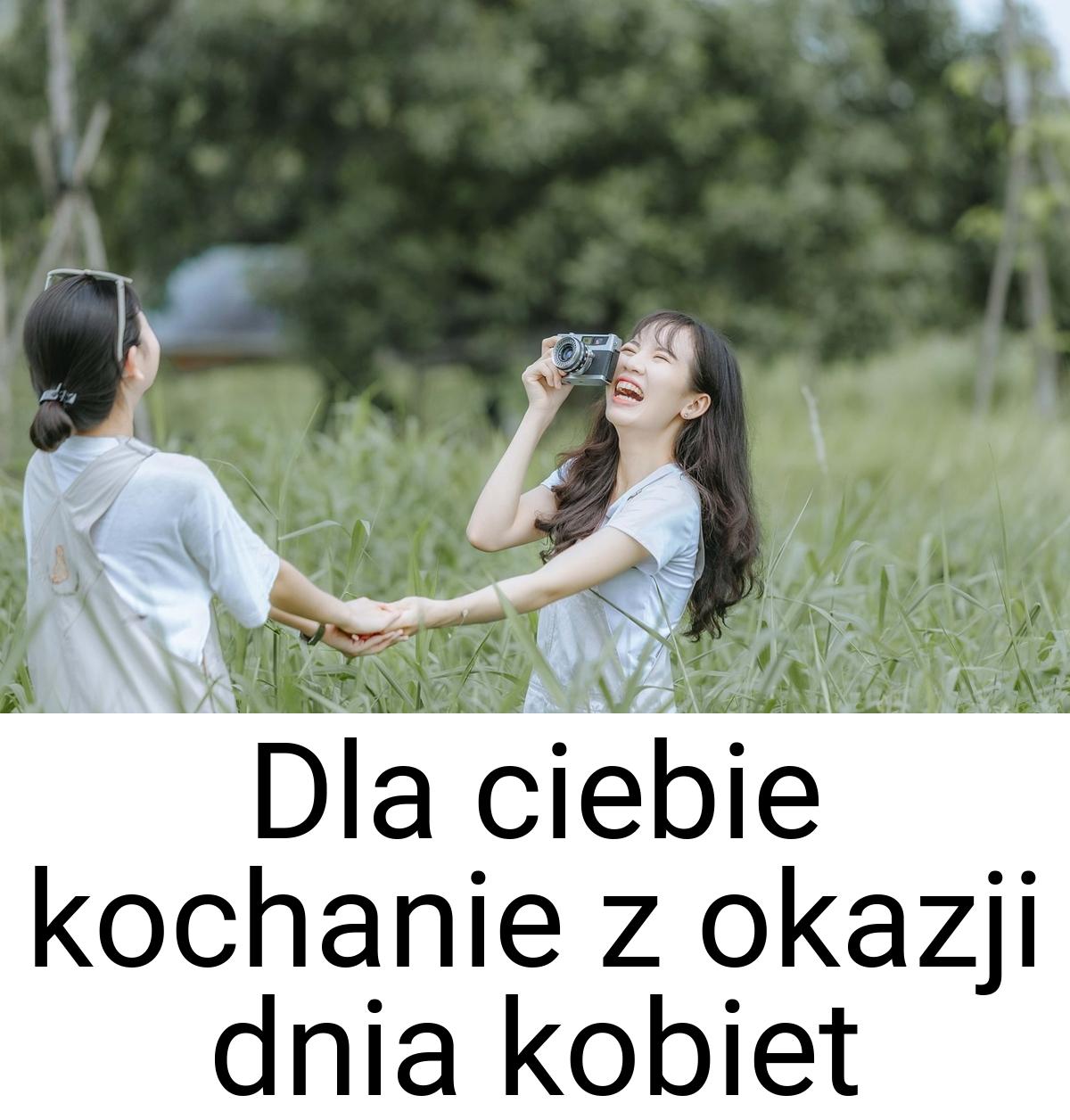 Dla ciebie kochanie z okazji dnia kobiet