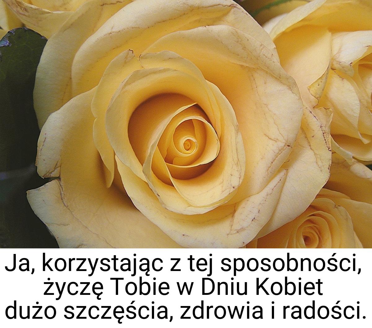 Ja, korzystając z tej sposobności, życzę Tobie w Dniu