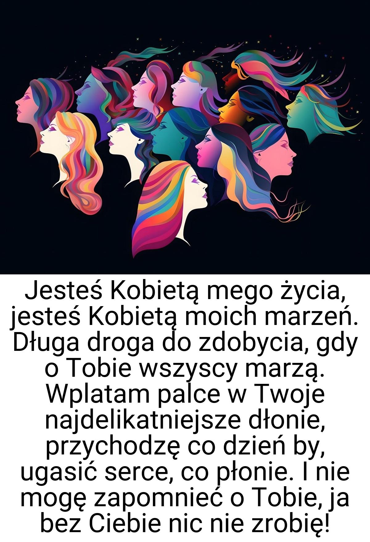 Jesteś Kobietą mego życia, jesteś Kobietą moich marzeń