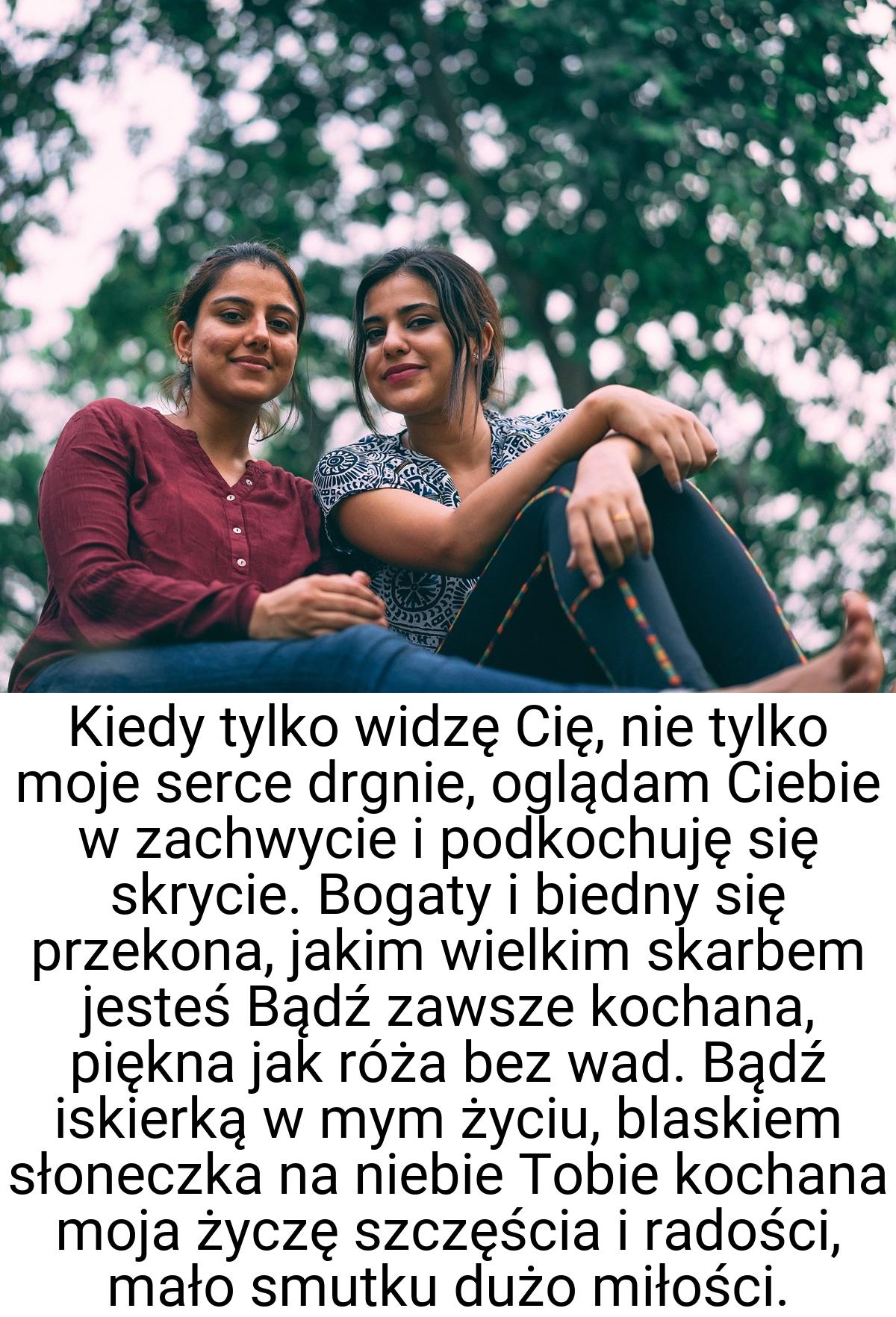 Kiedy tylko widzę Cię, nie tylko moje serce drgnie, oglądam