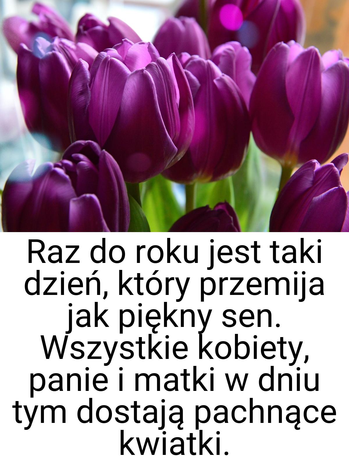 Raz do roku jest taki dzień, który przemija jak piękny sen