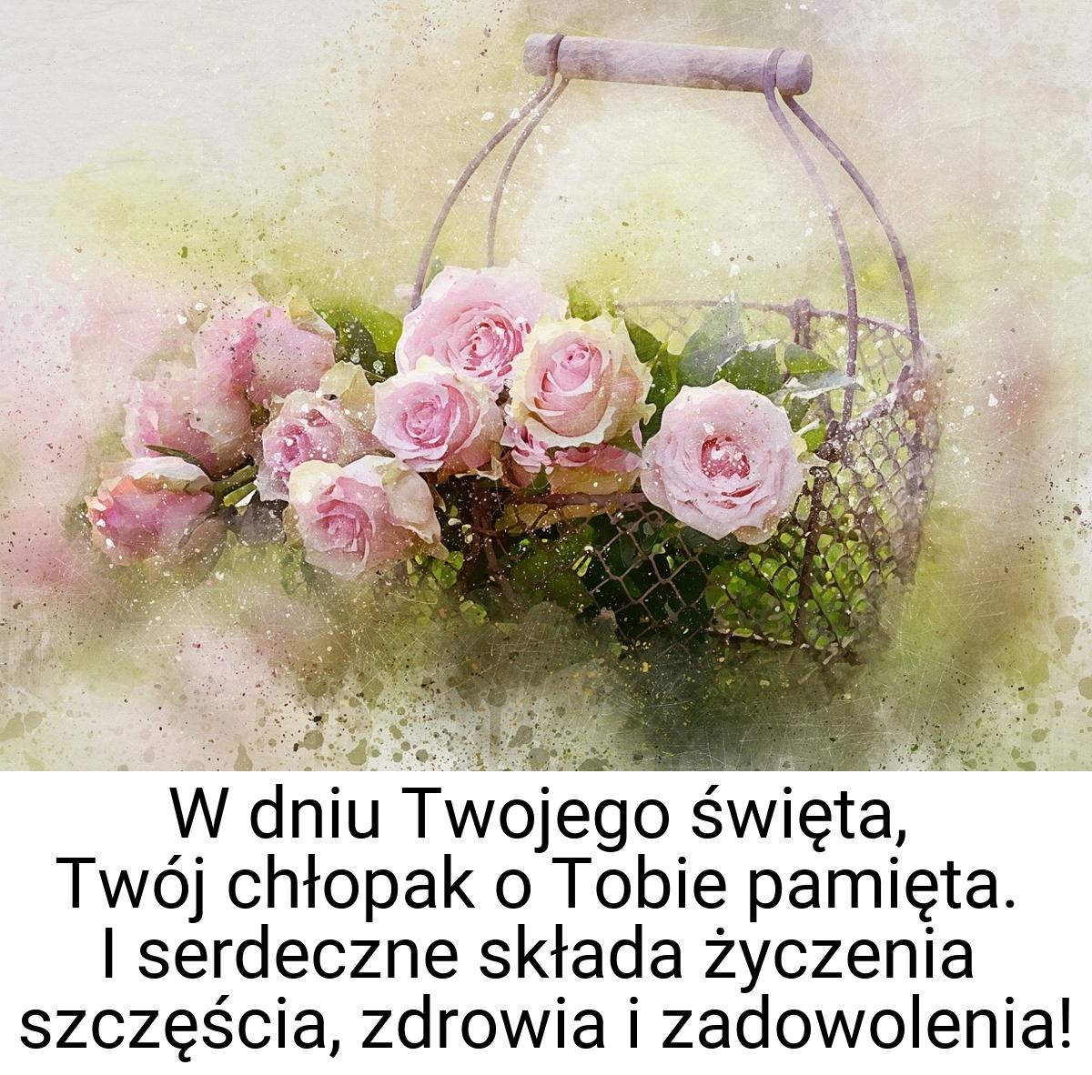 W dniu Twojego święta, Twój chłopak o Tobie pamięta. I