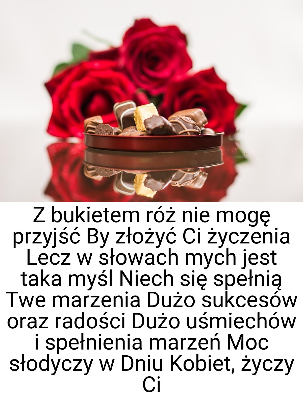 Z bukietem róż nie mogę przyjść By złożyć Ci życzenia Lecz