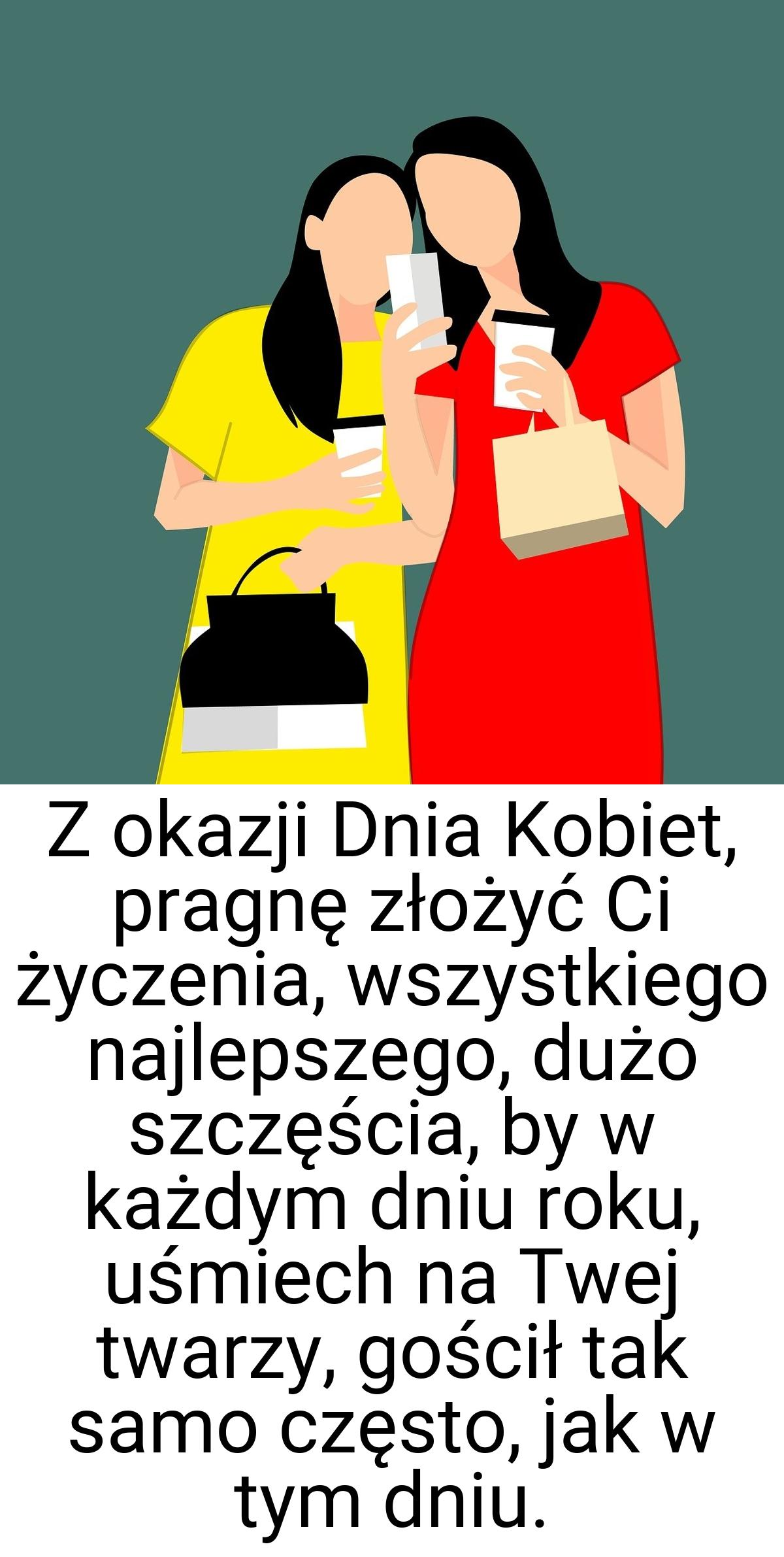 Z okazji Dnia Kobiet, pragnę złożyć Ci życzenia