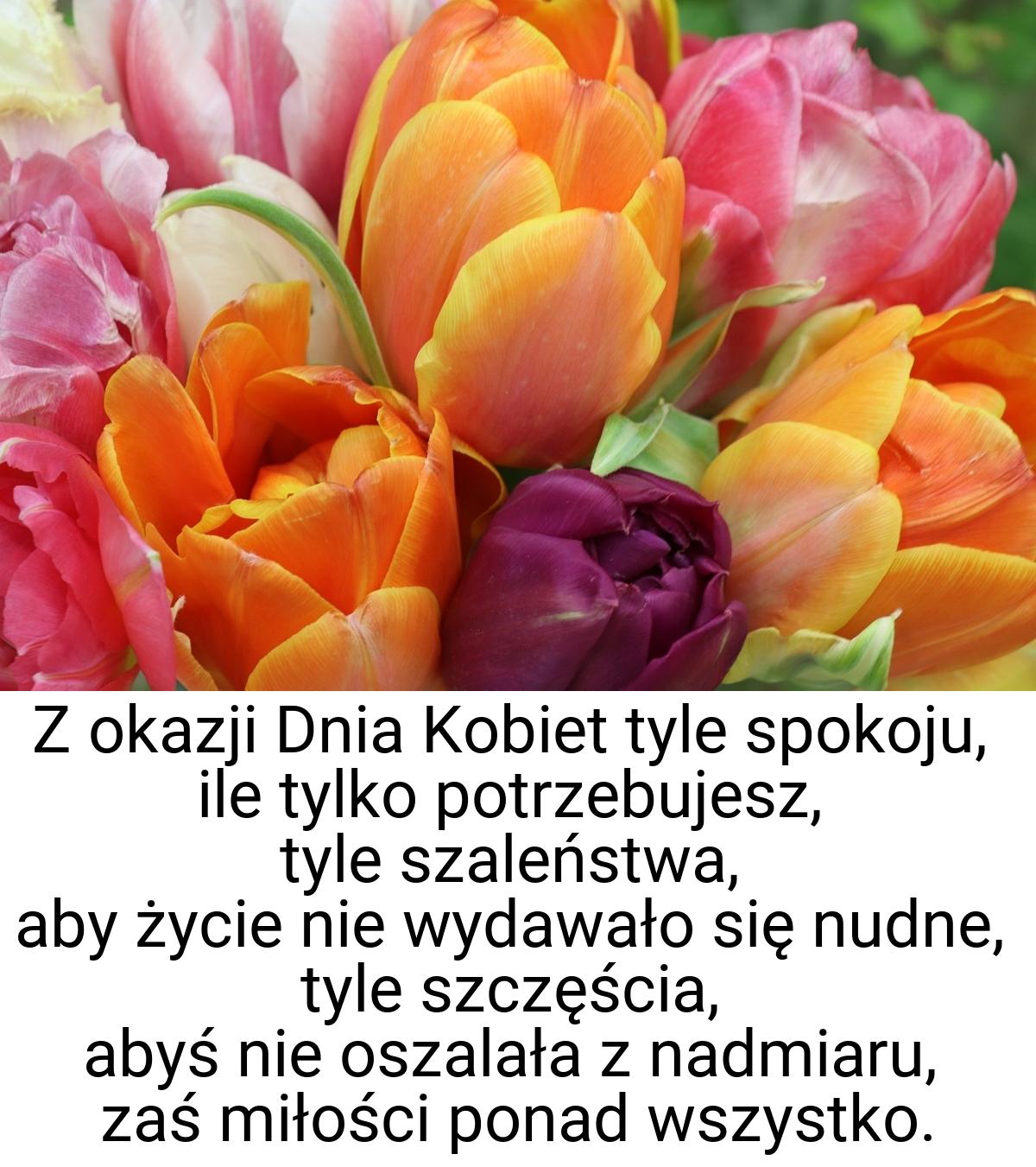 Z okazji Dnia Kobiet tyle spokoju, ile tylko potrzebujesz