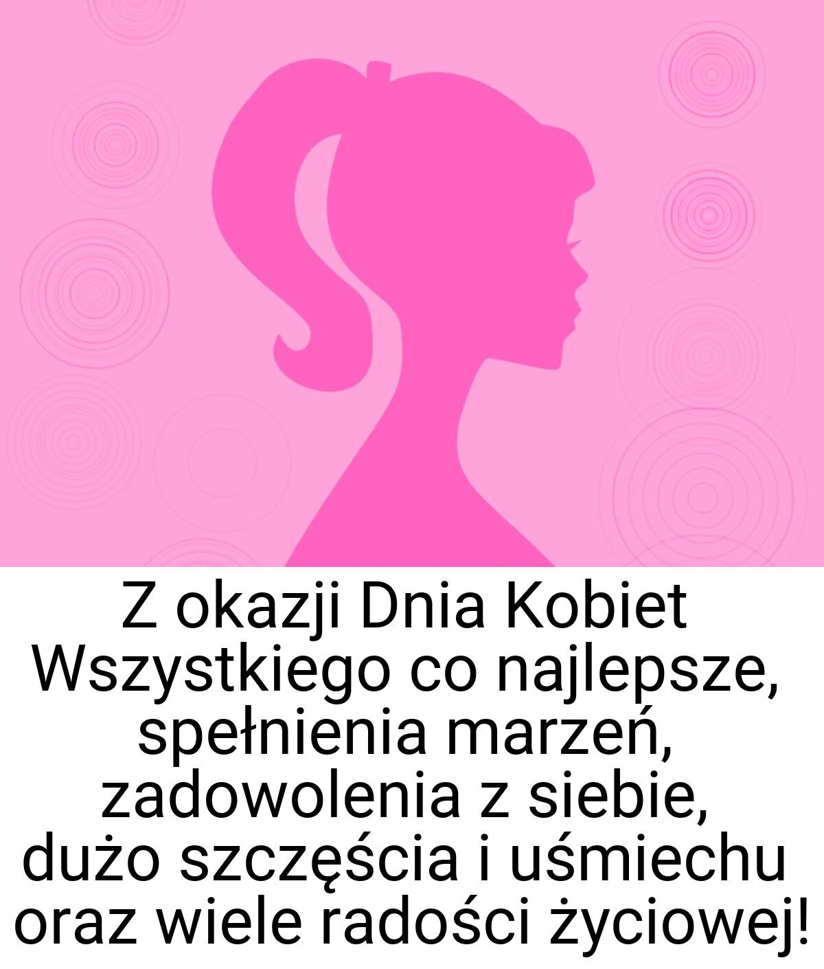 Z okazji Dnia Kobiet Wszystkiego co najlepsze, spełnienia