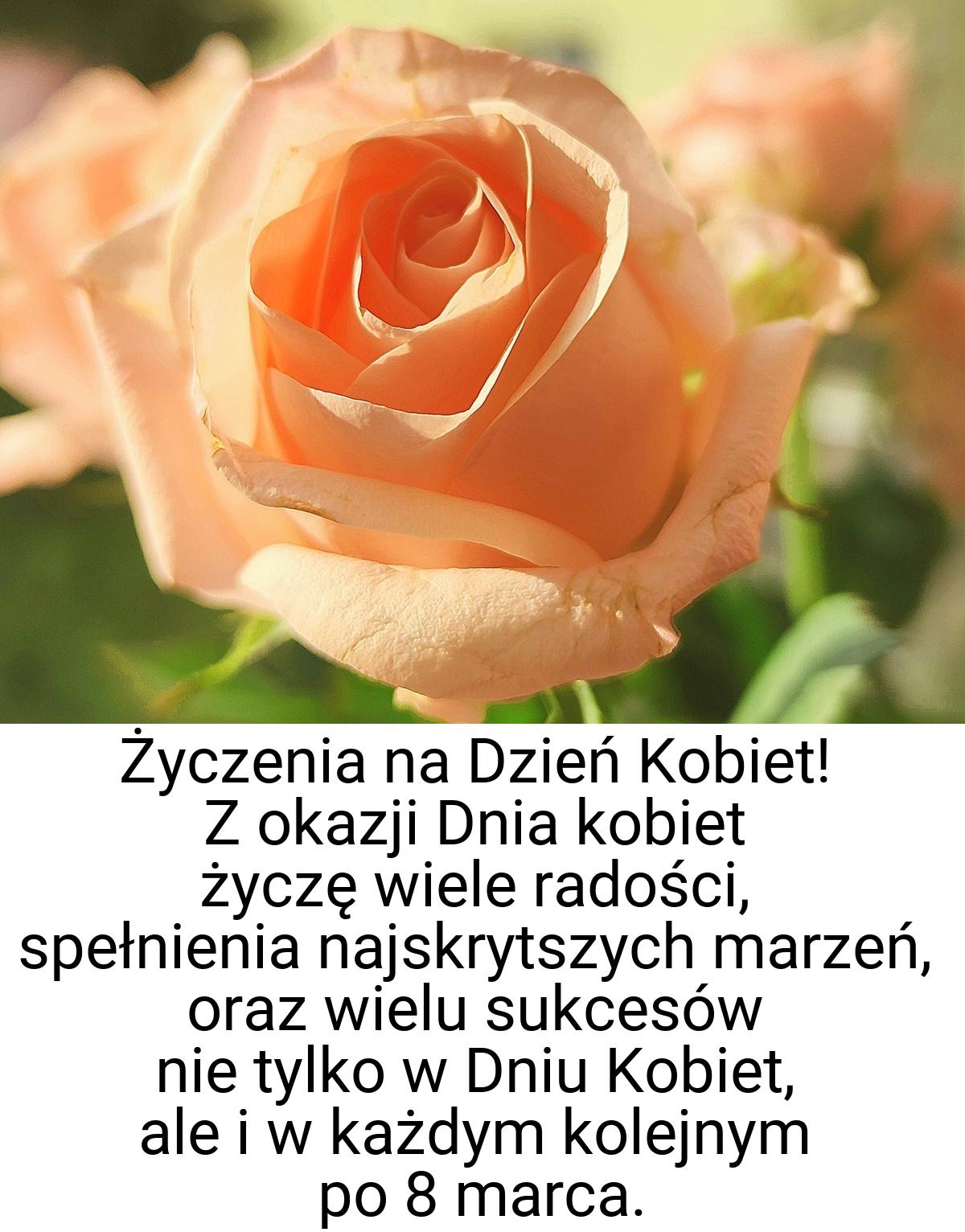 Życzenia na Dzień Kobiet! Z okazji Dnia kobiet życzę wiele