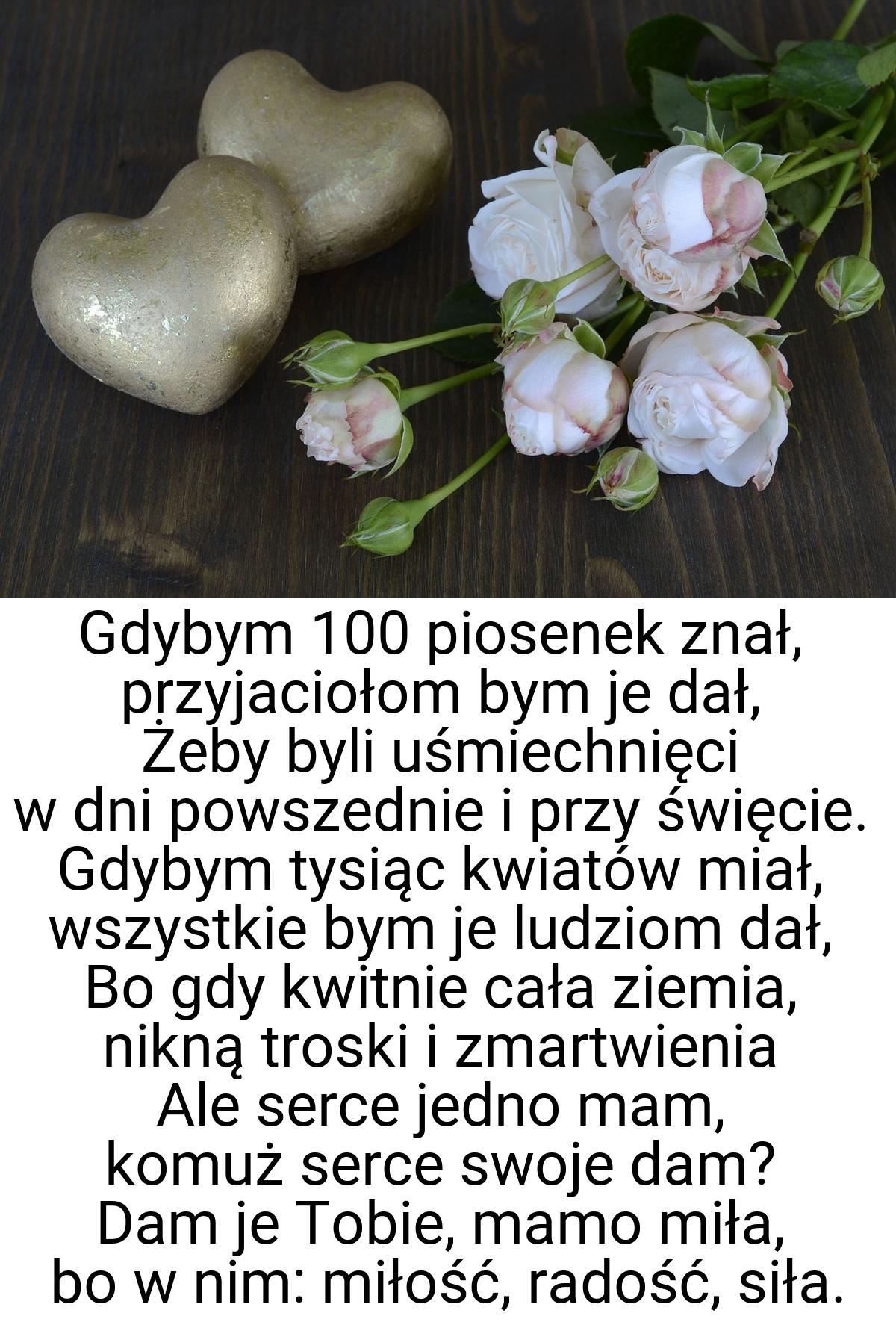 Gdybym 100 piosenek znał, przyjaciołom bym je dał, Żeby