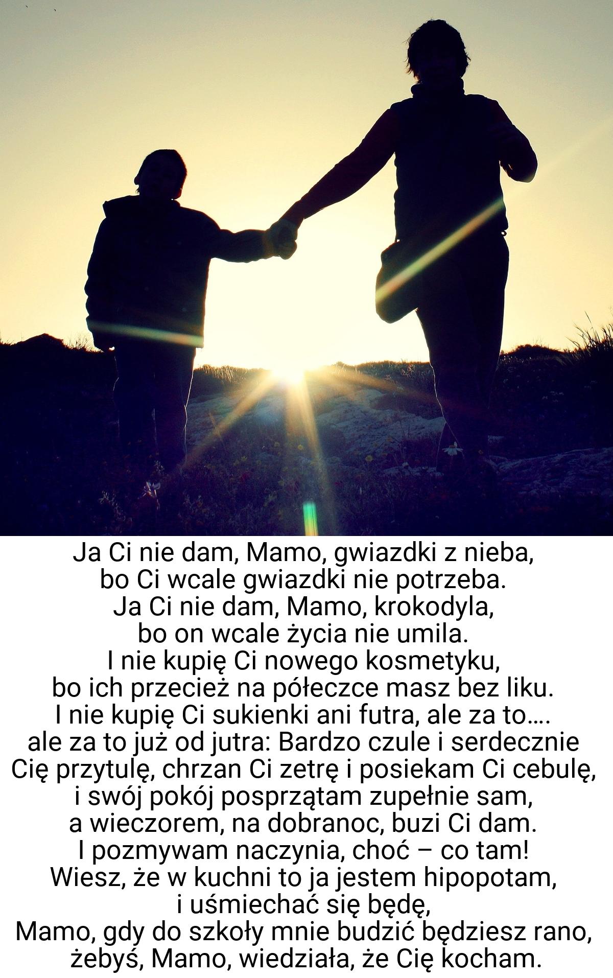 Ja Ci nie dam, Mamo, gwiazdki z nieba, bo Ci wcale gwiazdki