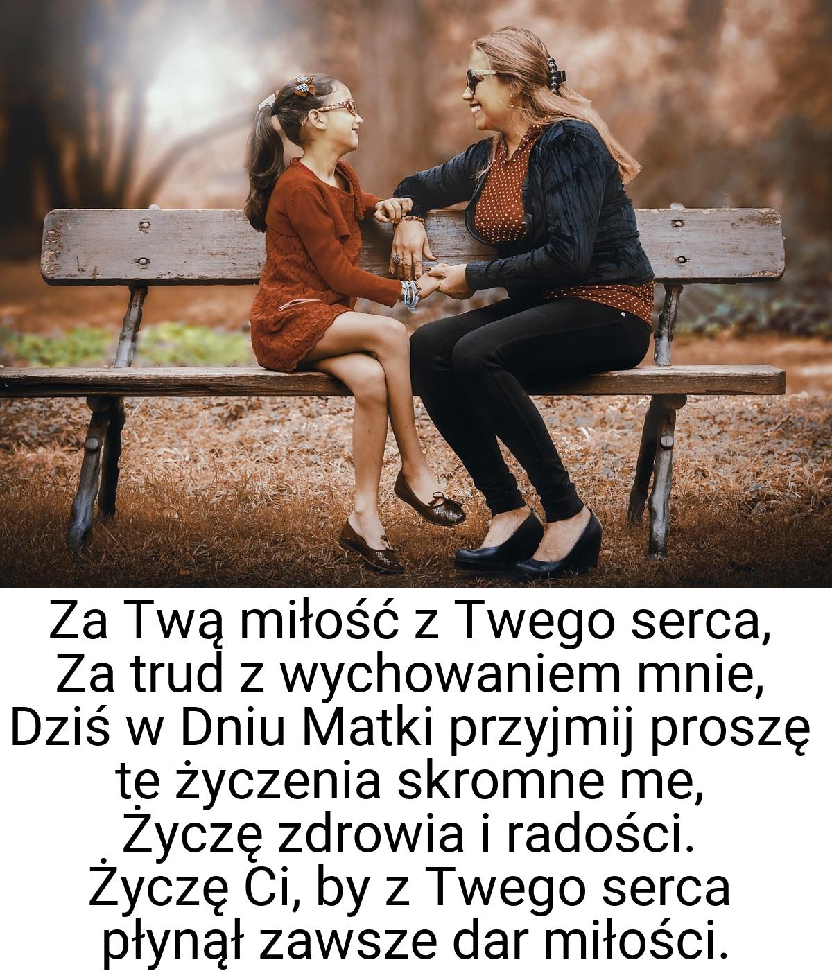 Za Twą miłość z Twego serca, Za trud z wychowaniem mnie