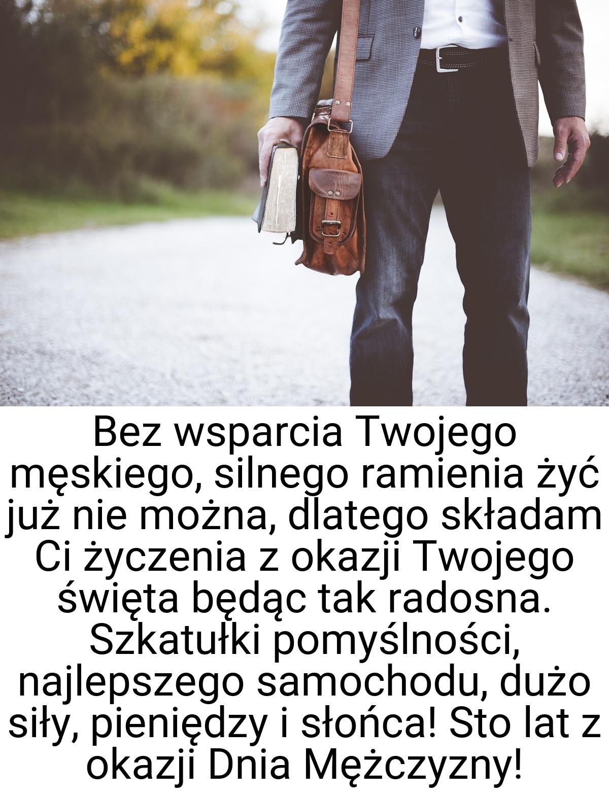 Bez wsparcia Twojego męskiego, silnego ramienia żyć już nie