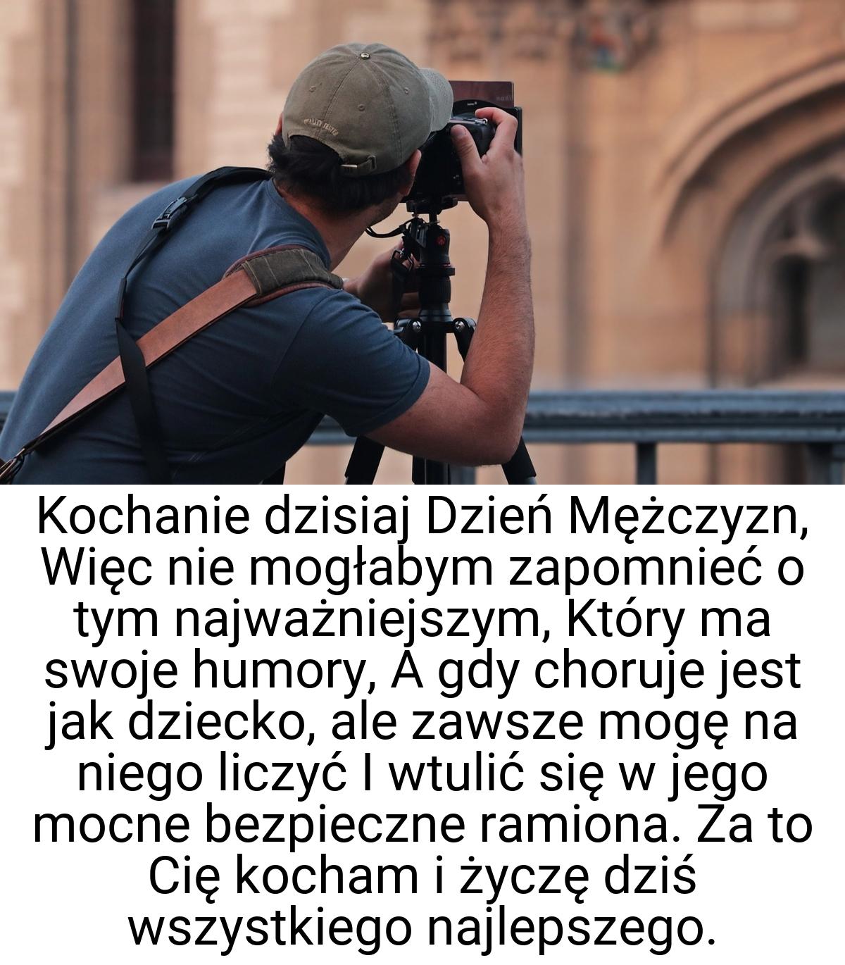 Kochanie dzisiaj Dzień Mężczyzn, Więc nie mogłabym