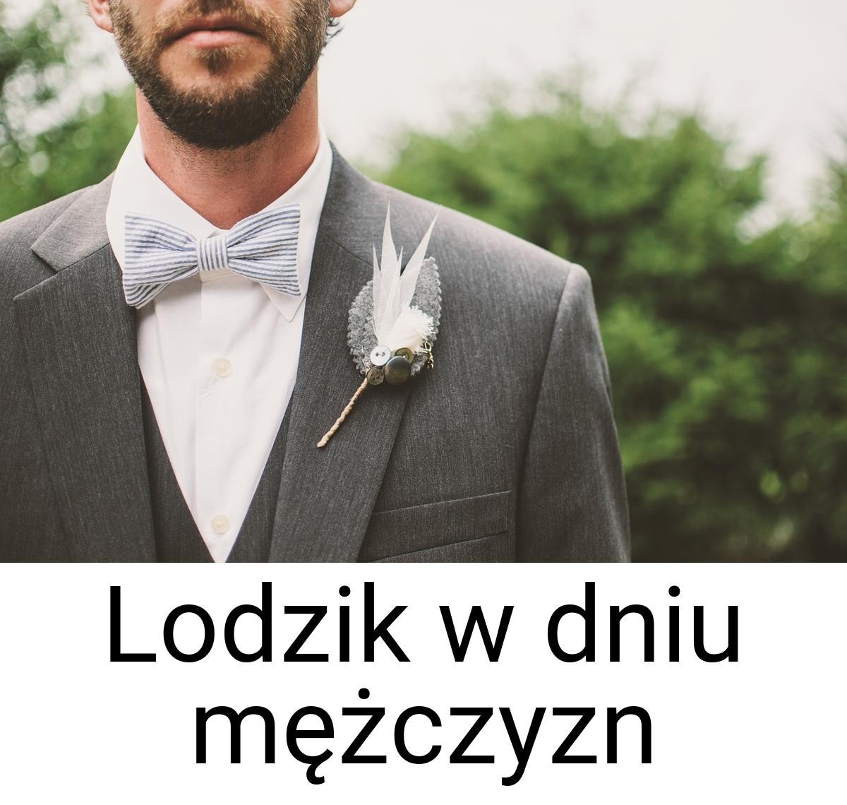 Lodzik w dniu mężczyzn