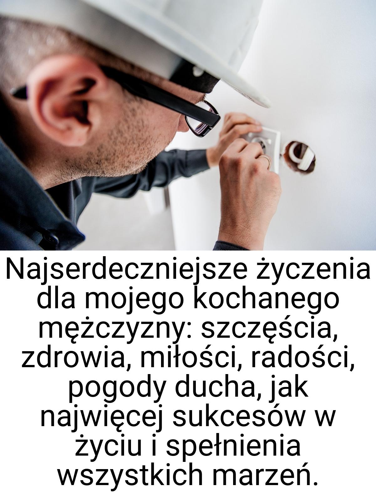 Najserdeczniejsze życzenia dla mojego kochanego mężczyzny