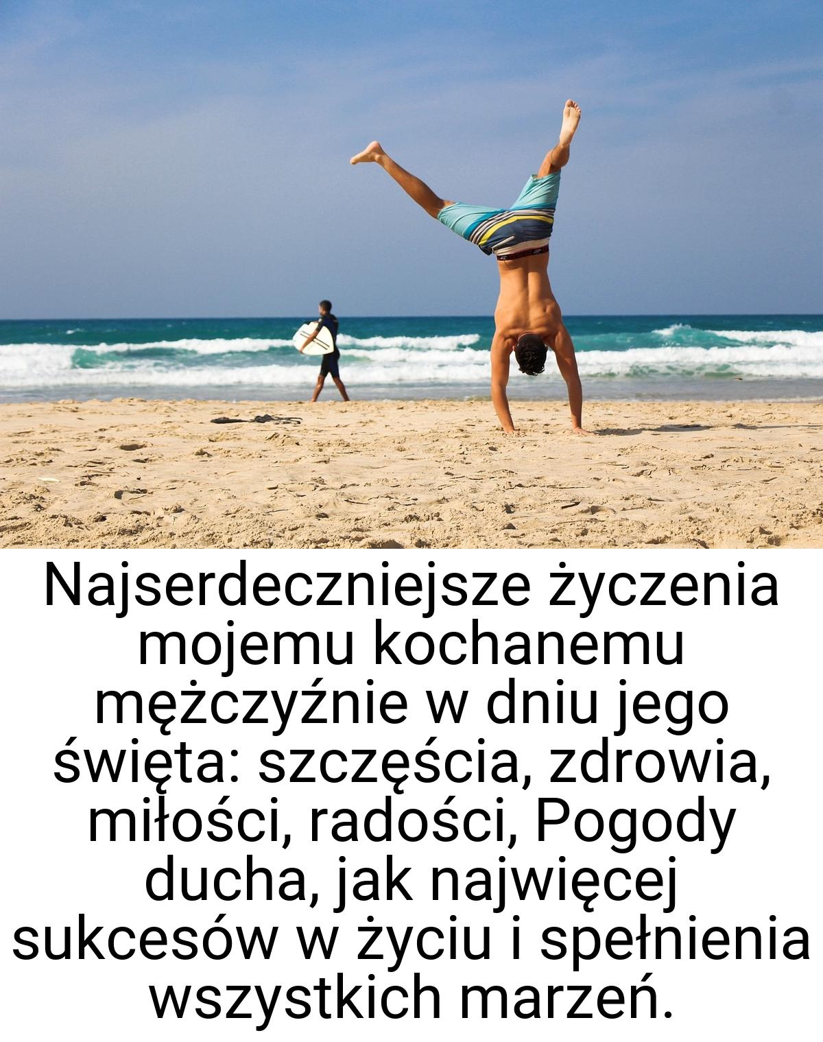 Najserdeczniejsze życzenia mojemu kochanemu mężczyźnie w