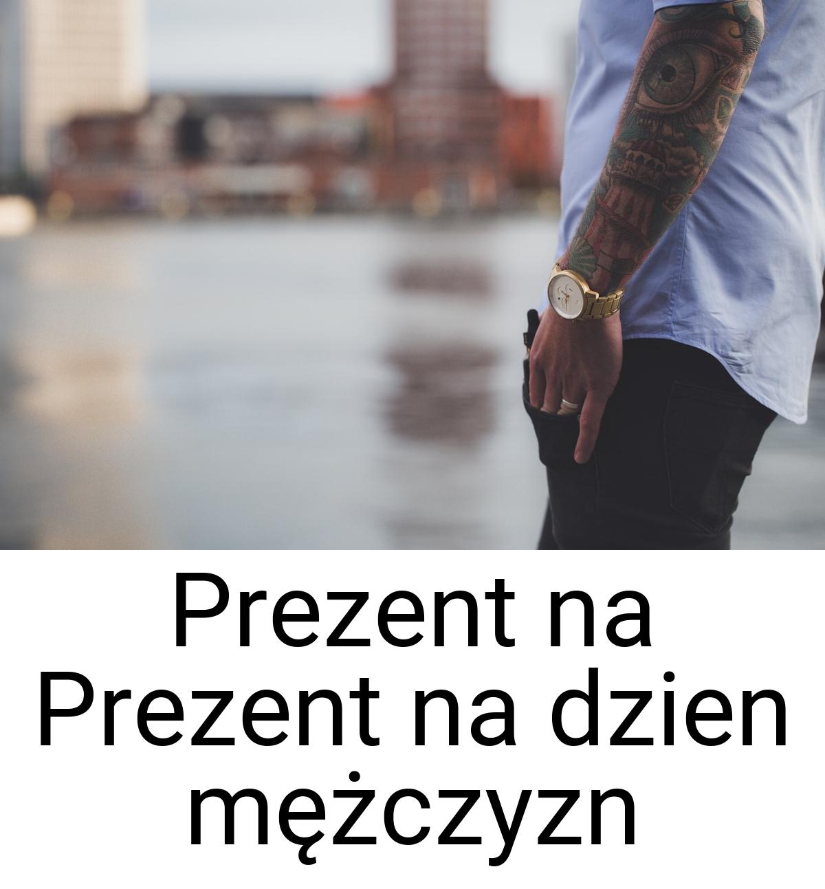 Prezent na Prezent na dzien mężczyzn