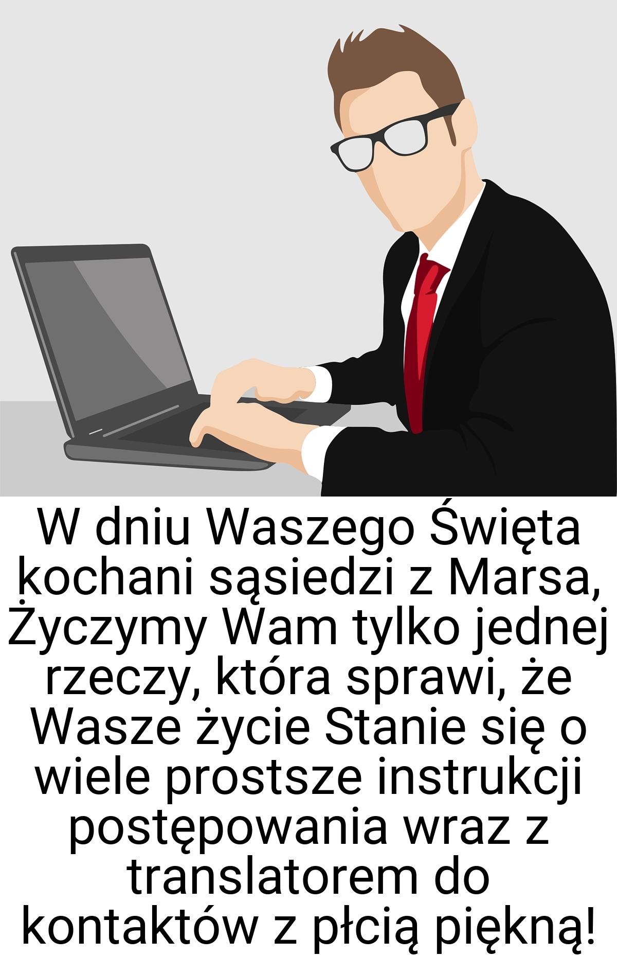 W dniu Waszego Święta kochani sąsiedzi z Marsa, Życzymy Wam