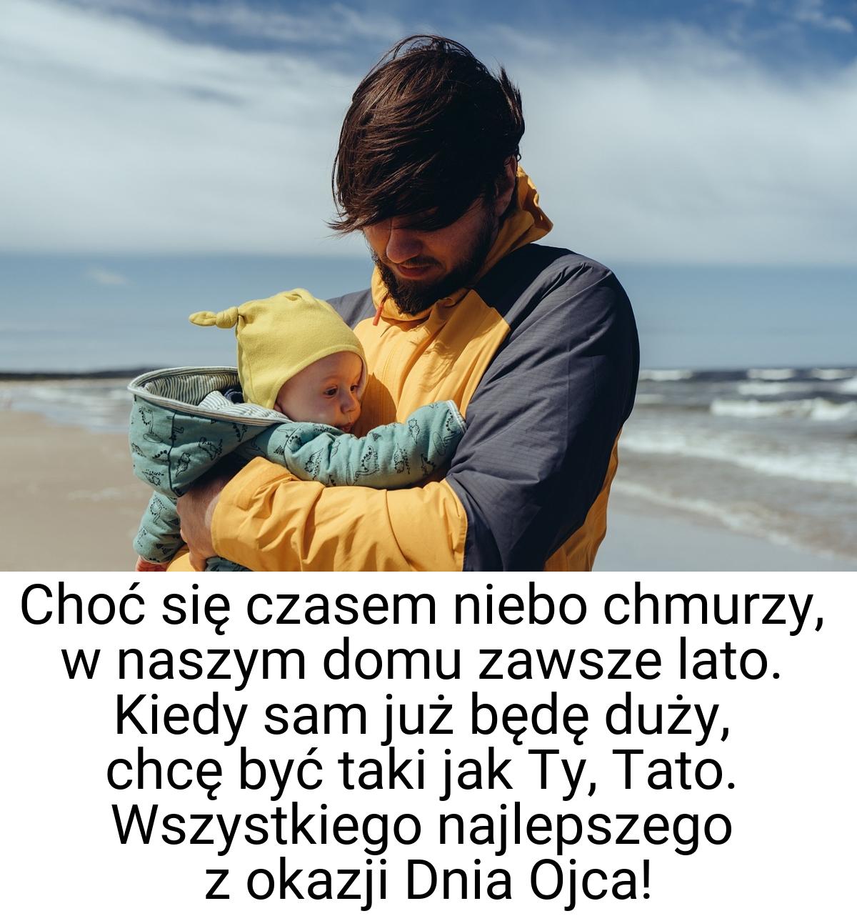 Choć się czasem niebo chmurzy, w naszym domu zawsze lato