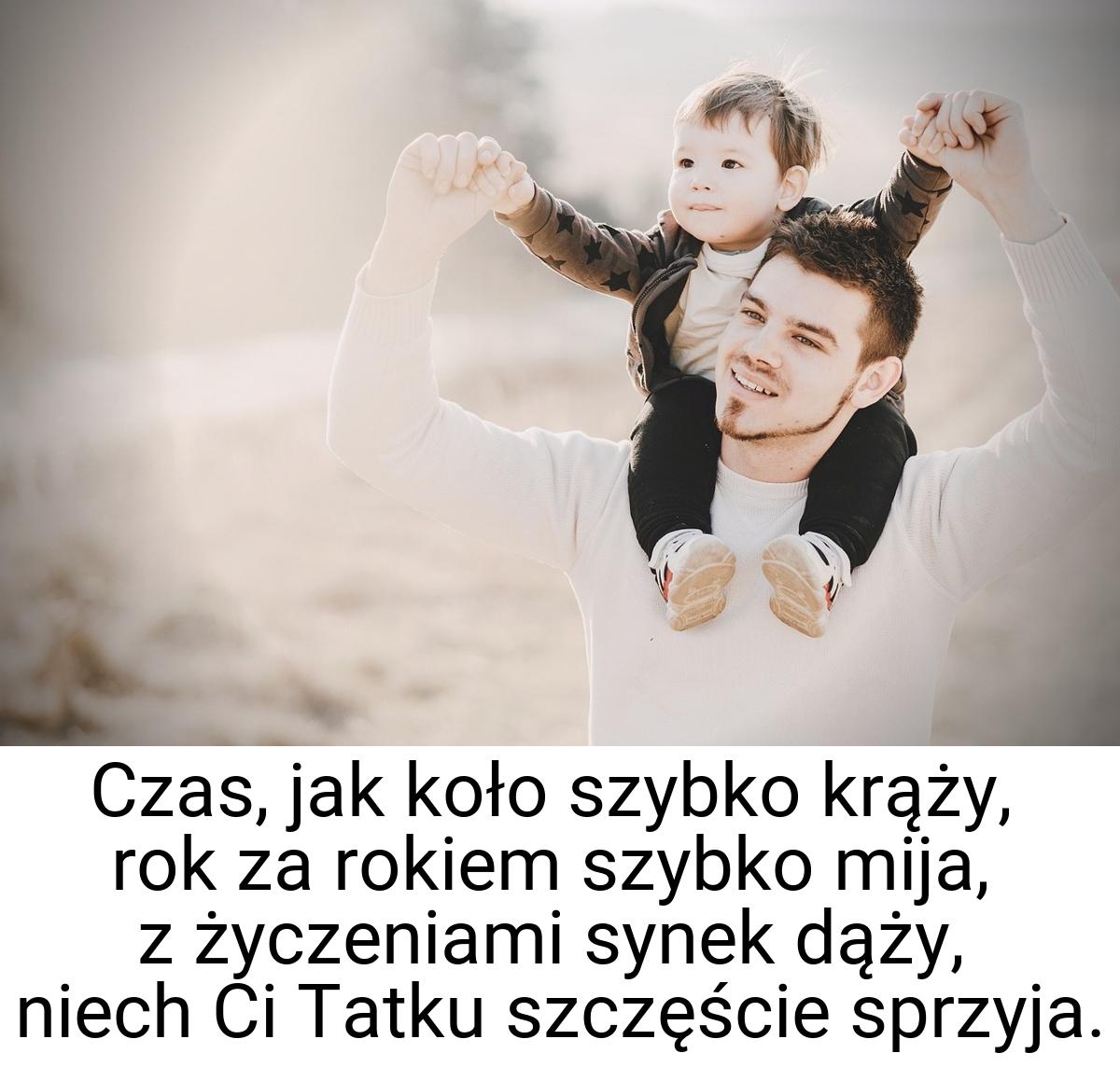 Czas, jak koło szybko krąży, rok za rokiem szybko mija, z