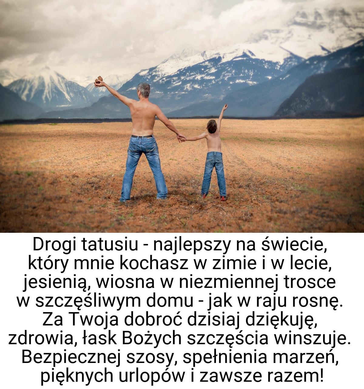 Drogi tatusiu - najlepszy na świecie, który mnie kochasz w